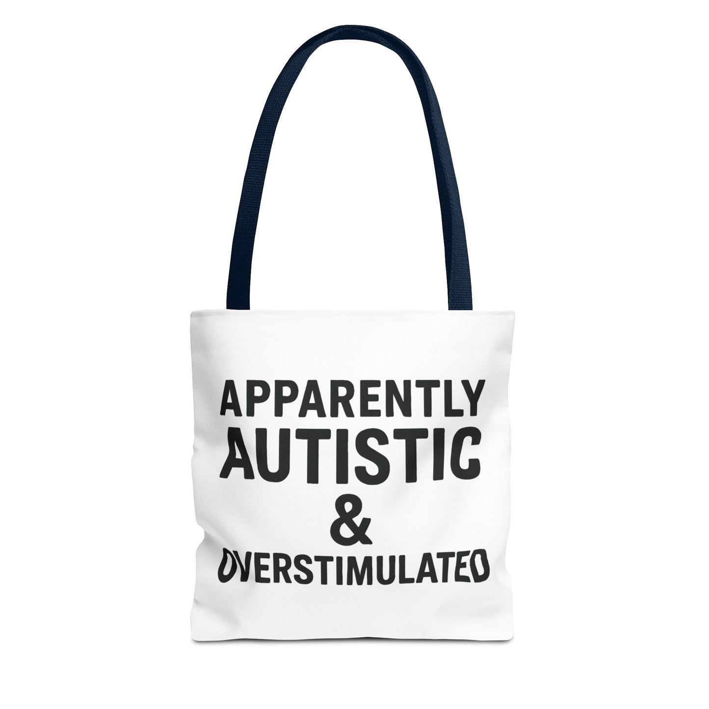 Apparently Autistic & Overstimulated Tote Bag