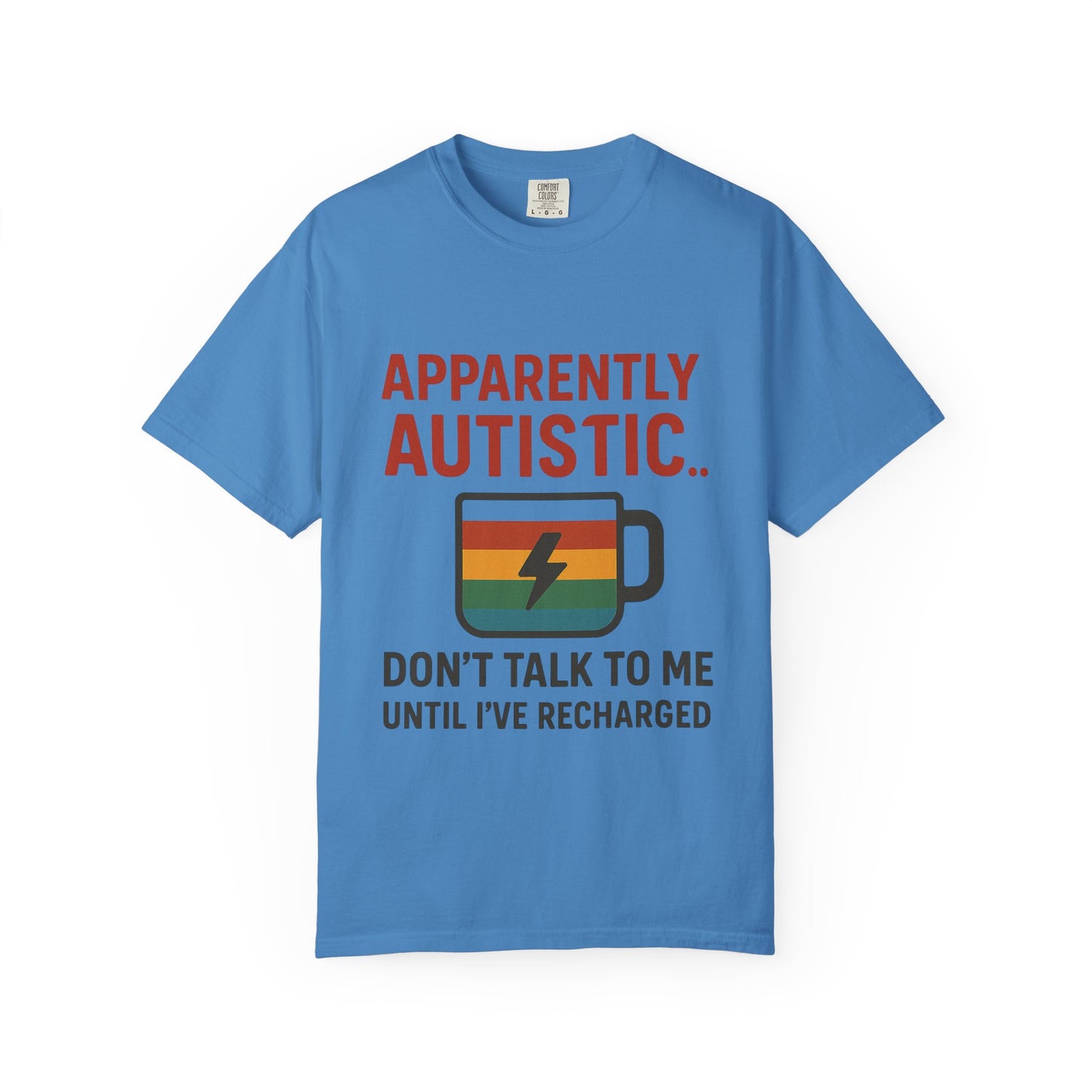 Apparently Autistic – Don’t Talk to Me Until I’ve Recharged T-Shirt