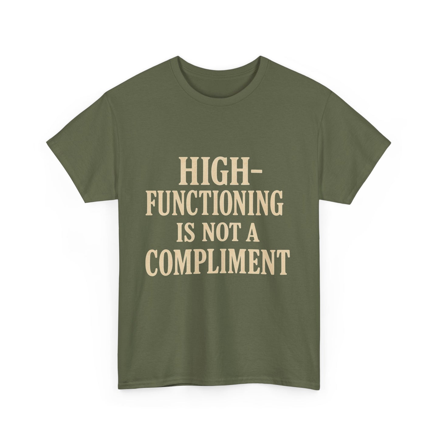 "High-Functioning Is Not a Compliment" Statement Tee