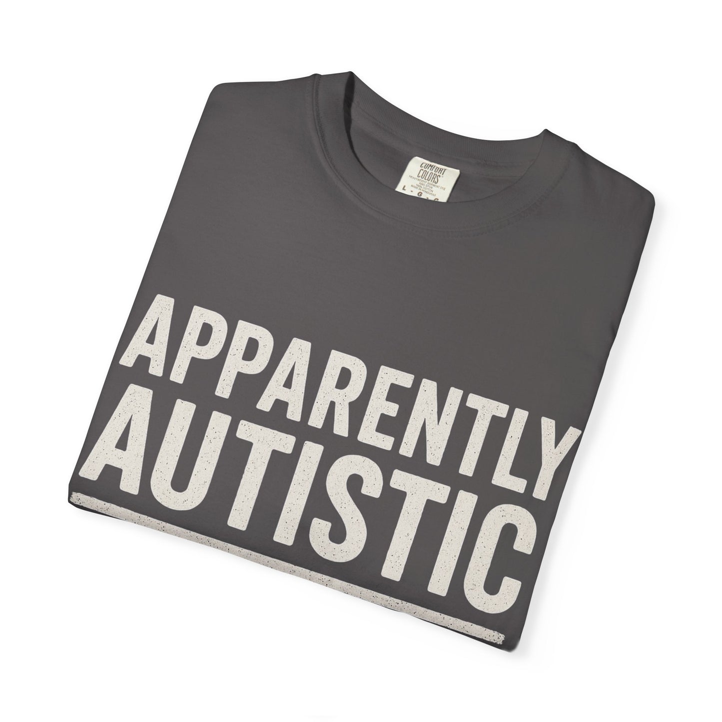 Apparently Autistic – Apparently Tax Exempt T-Shirt