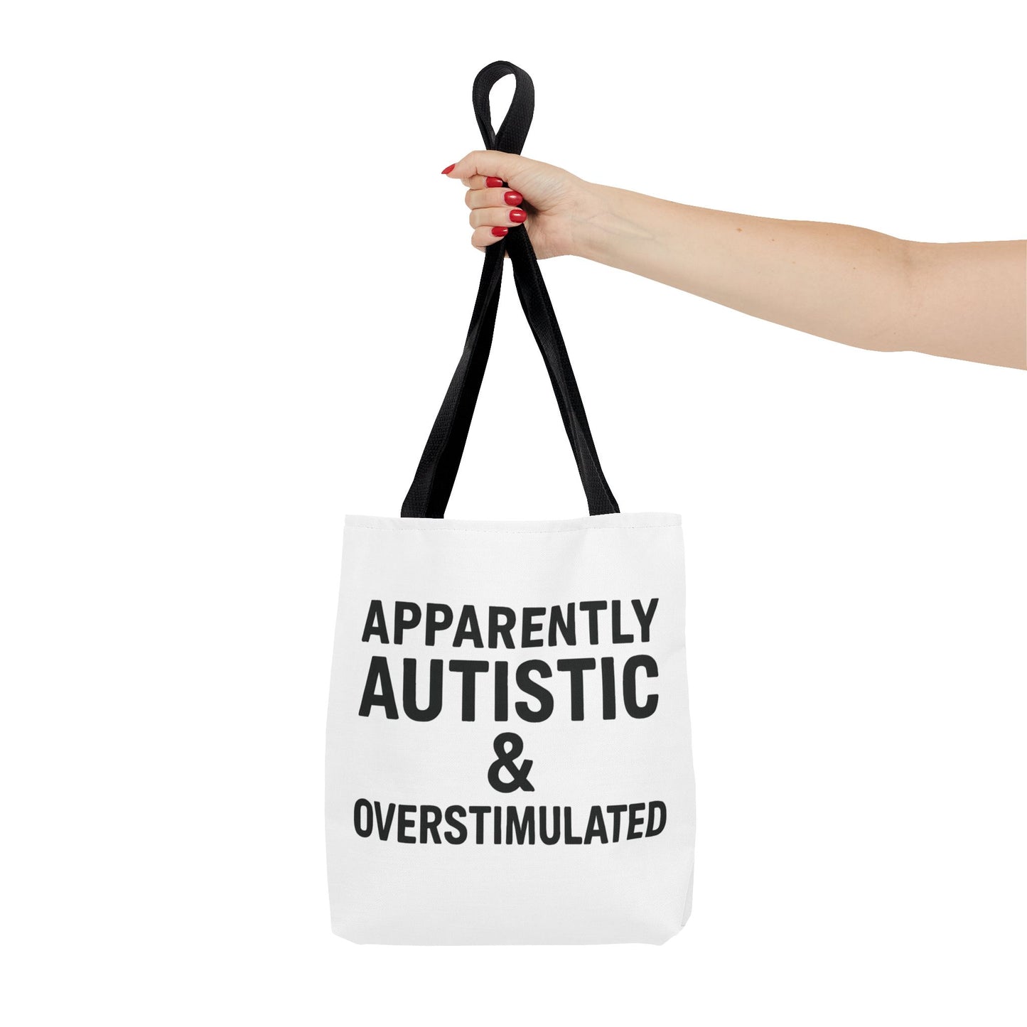 Apparently Autistic & Overstimulated Tote Bag