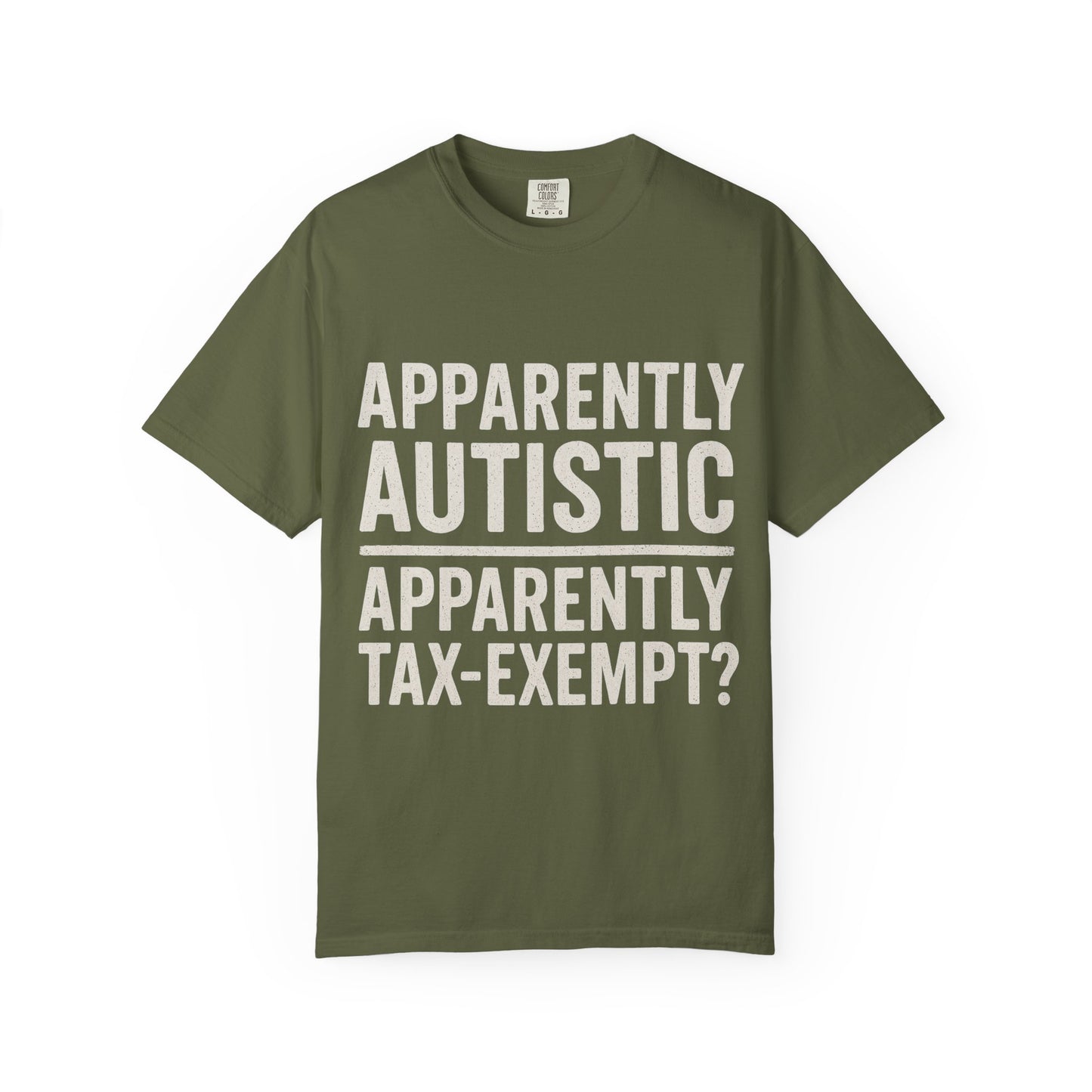 Apparently Autistic – Apparently Tax Exempt T-Shirt