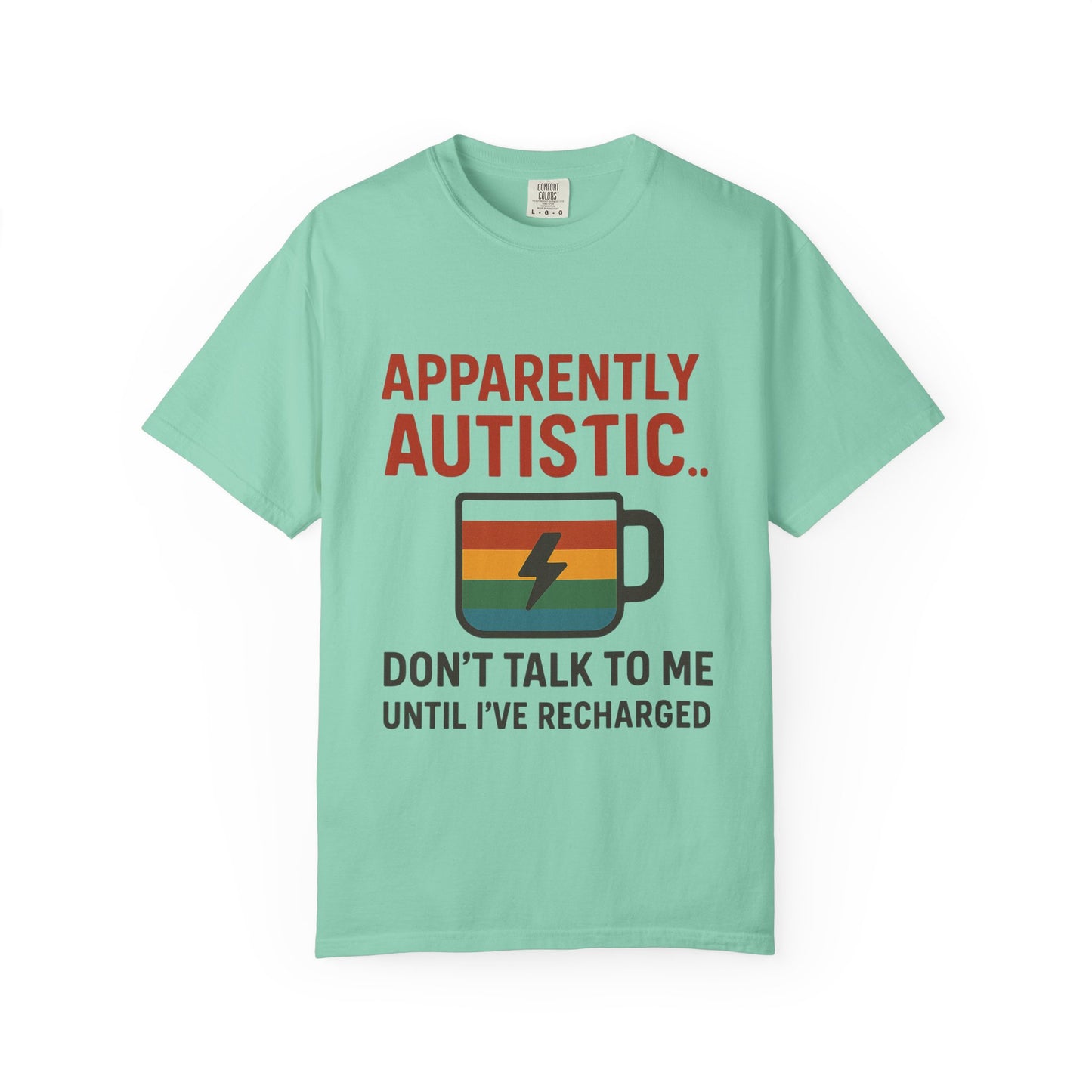 Apparently Autistic – Don’t Talk to Me Until I’ve Recharged T-Shirt