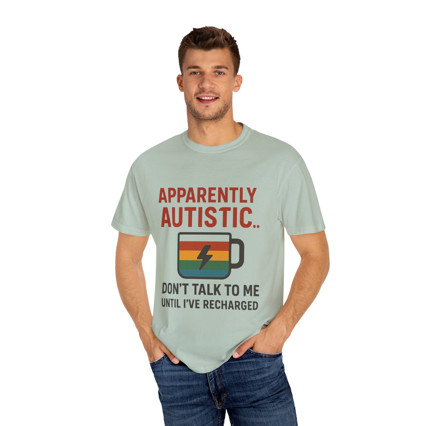 Apparently Autistic – Don’t Talk to Me Until I’ve Recharged T-Shirt