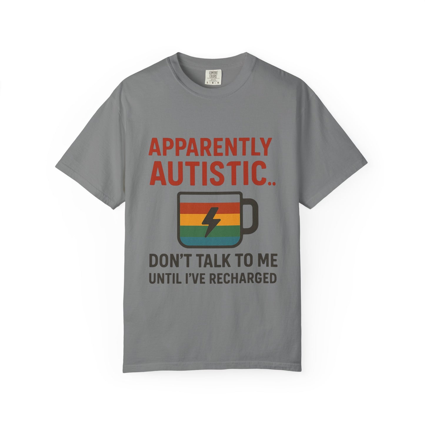 Apparently Autistic – Don’t Talk to Me Until I’ve Recharged T-Shirt