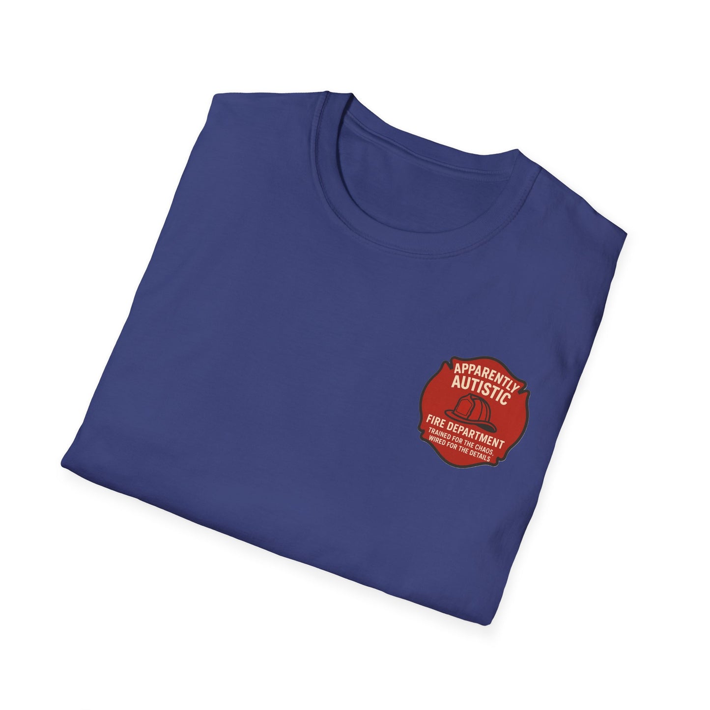 Apparently Autistic Fire Department T-Shirt – “Trained for the Chaos, Wired for the Details”