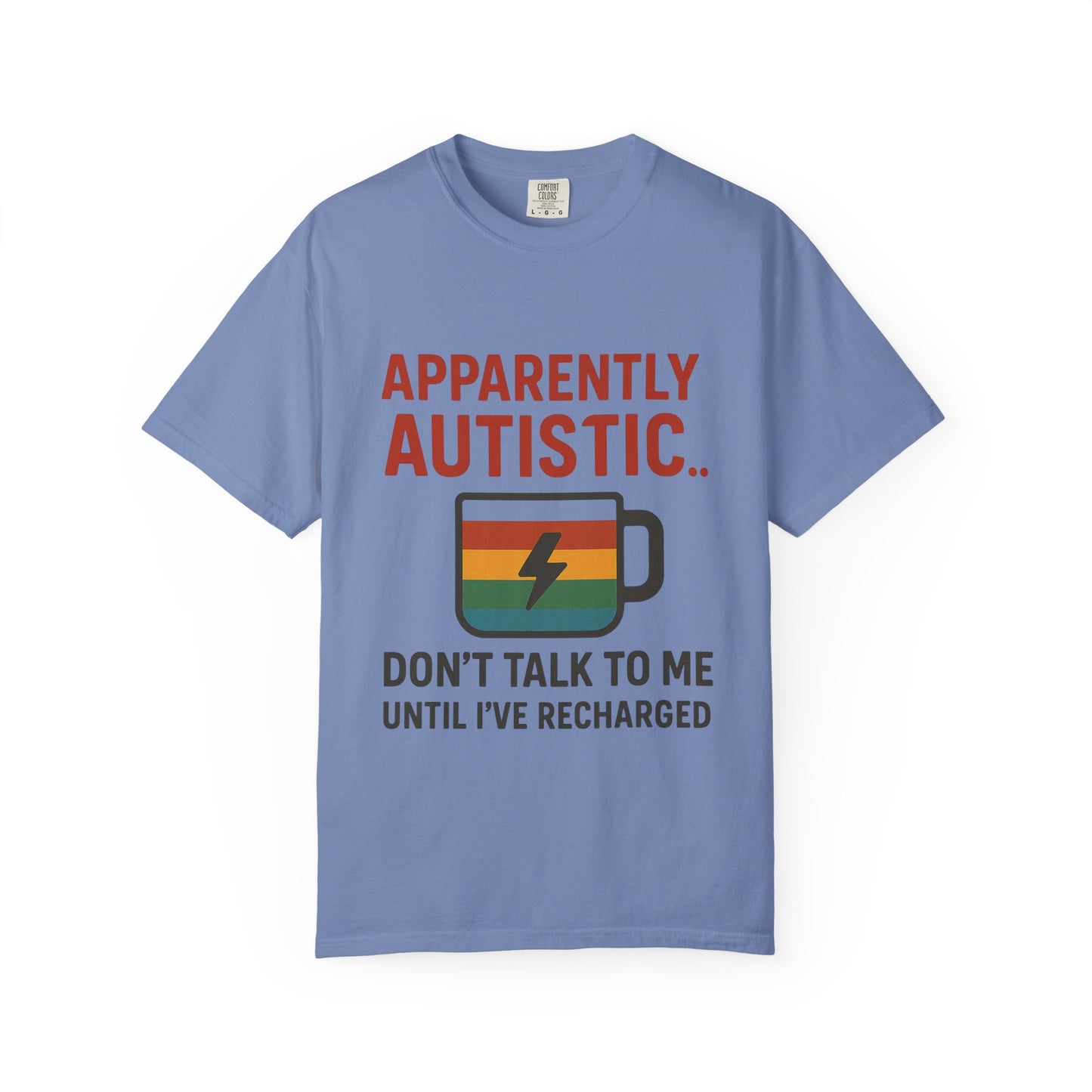 Apparently Autistic – Don’t Talk to Me Until I’ve Recharged T-Shirt
