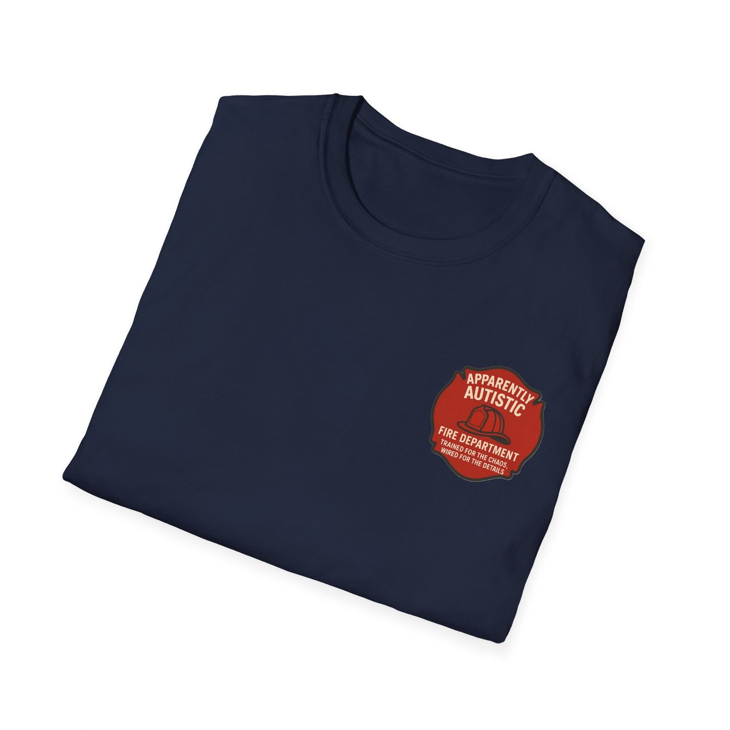 Apparently Autistic Fire Department T-Shirt – “Trained for the Chaos, Wired for the Details”