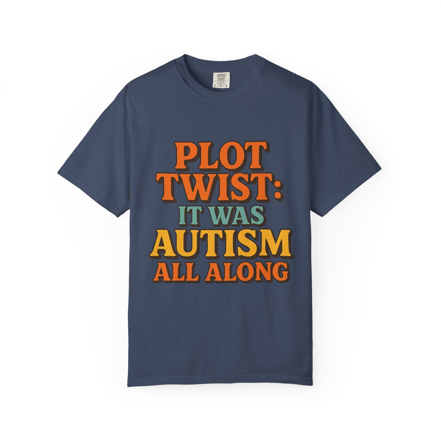 Apparently Autistic T-Shirt – “Plot Twist: It Was Autism All Along”