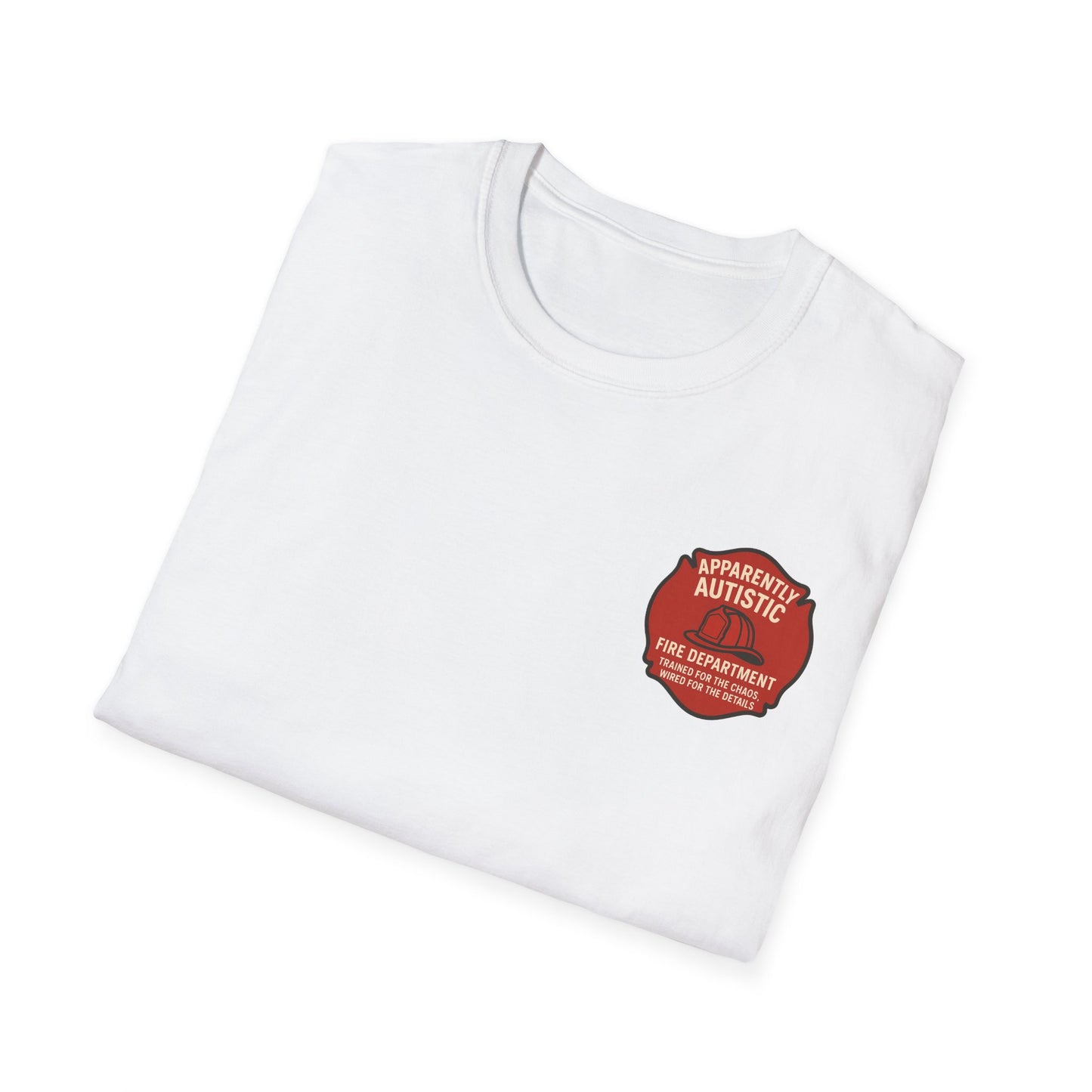 Apparently Autistic Fire Department T-Shirt – “Trained for the Chaos, Wired for the Details”