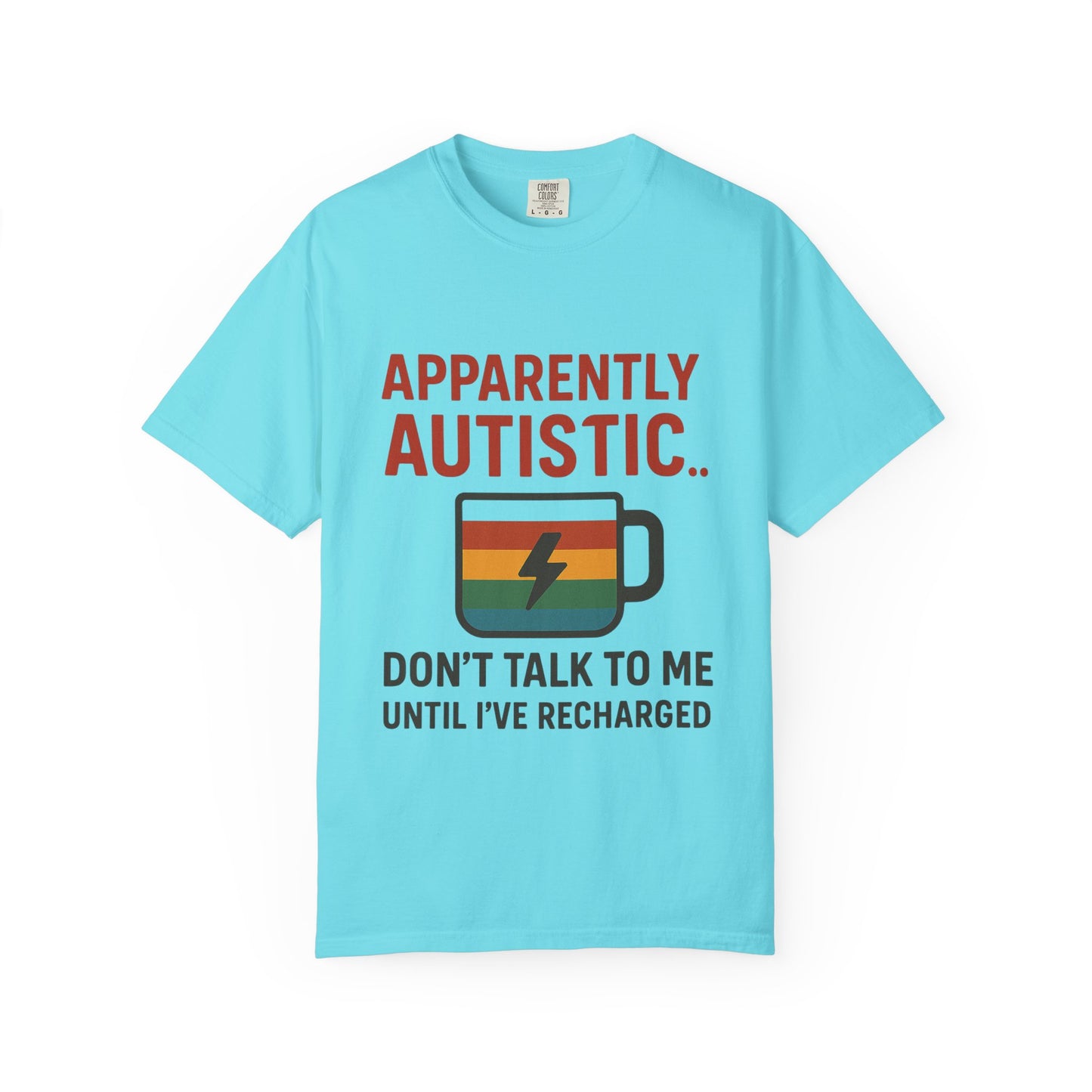 Apparently Autistic – Don’t Talk to Me Until I’ve Recharged T-Shirt