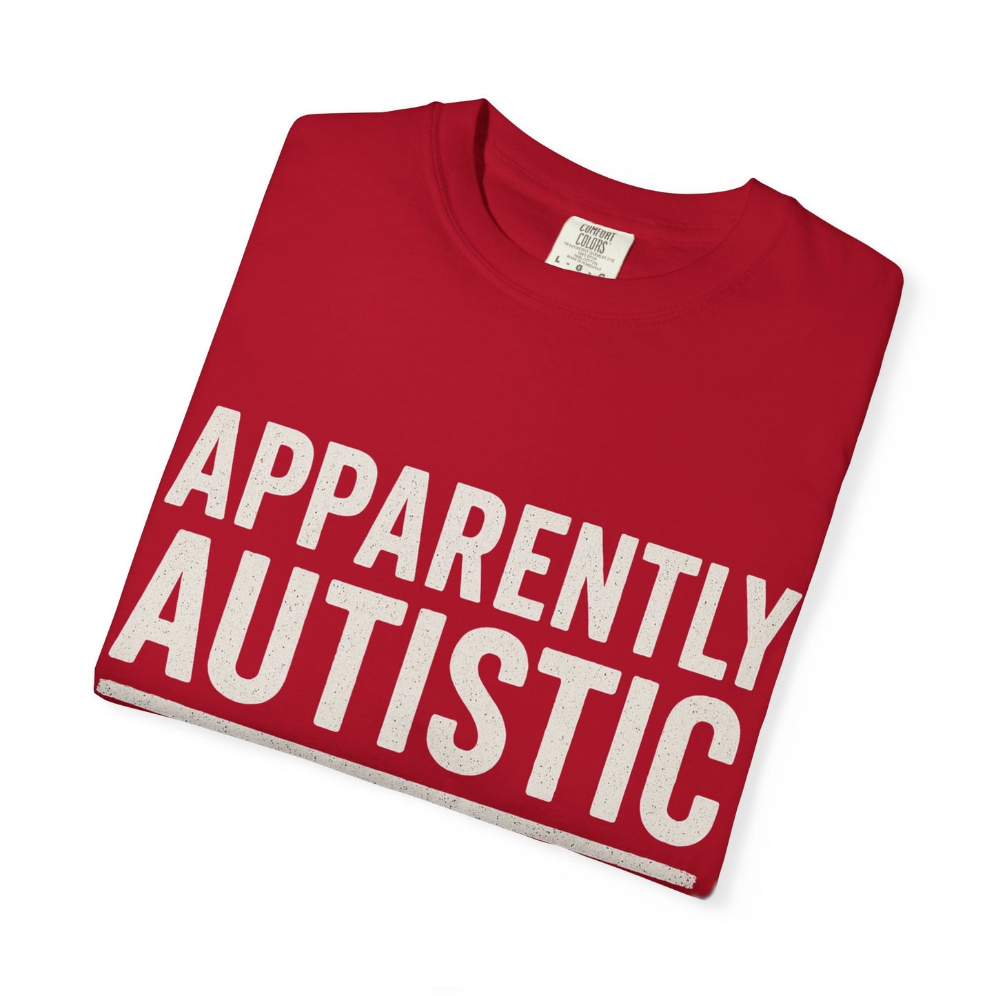 Apparently Autistic – Apparently Tax Exempt T-Shirt