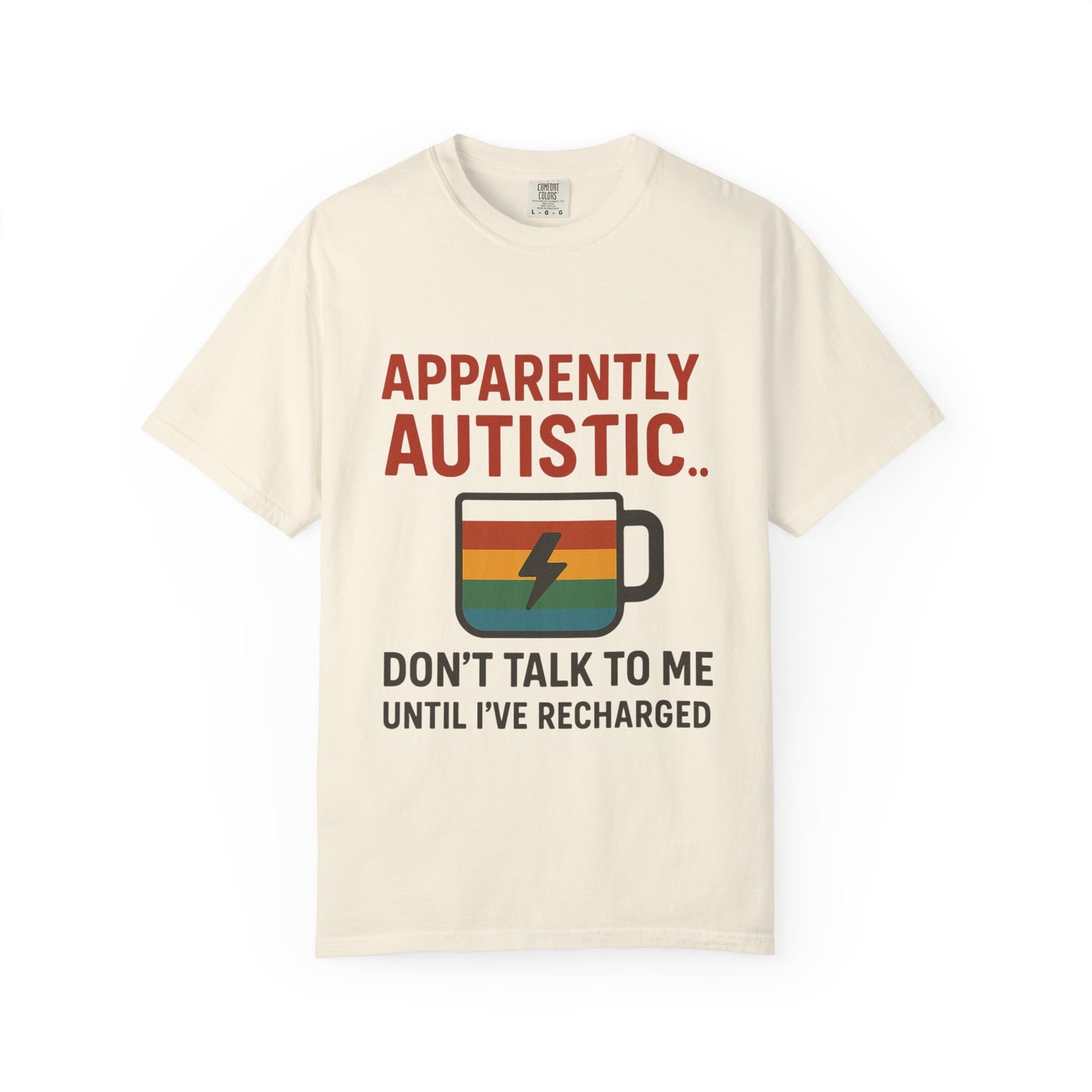 Apparently Autistic – Don’t Talk to Me Until I’ve Recharged T-Shirt