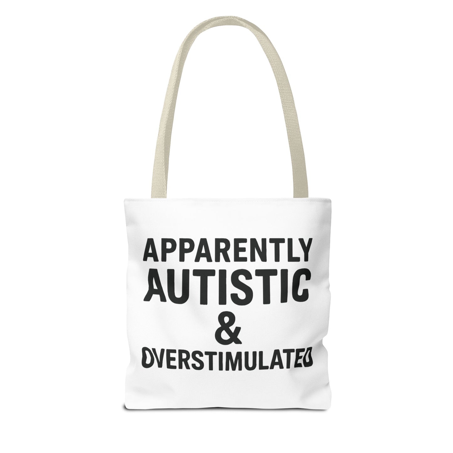 Apparently Autistic & Overstimulated Tote Bag