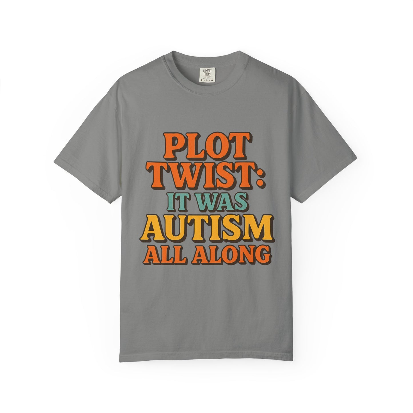 Apparently Autistic T-Shirt – “Plot Twist: It Was Autism All Along”