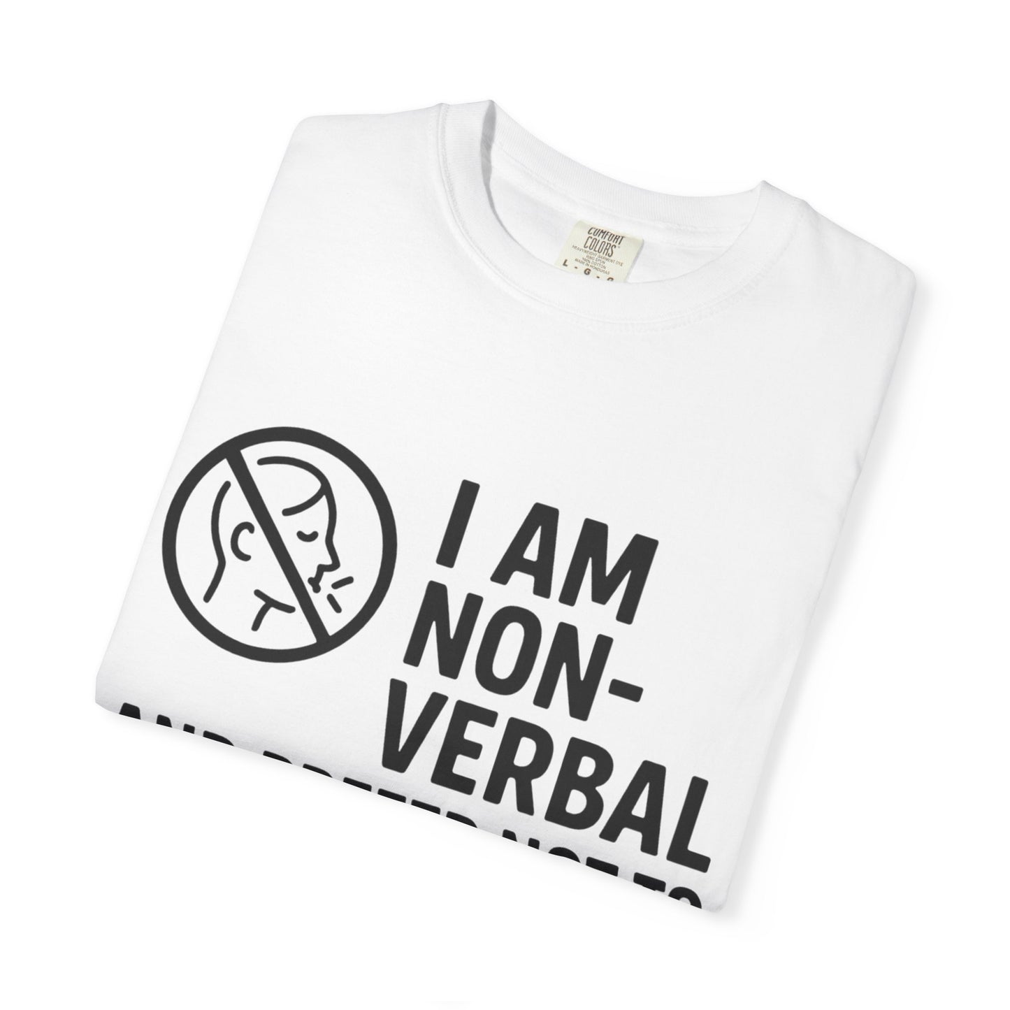 Non-Verbal T-Shirt – “I Am Non-Verbal and Prefer Not to Interact Today”