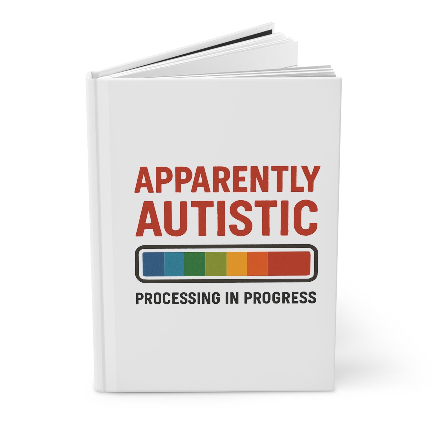 Hardcover Journal - Apparently Autistic – “Processing in Progress”
