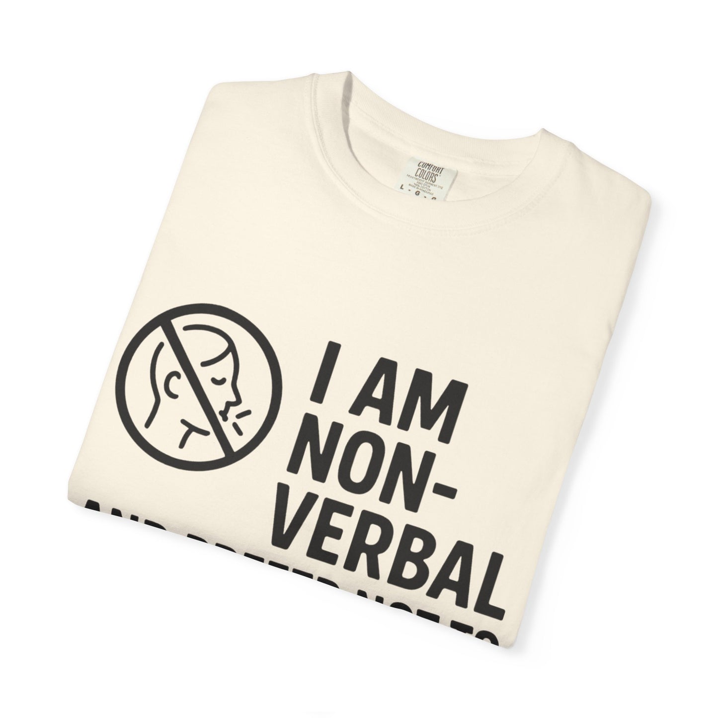 Non-Verbal T-Shirt – “I Am Non-Verbal and Prefer Not to Interact Today”