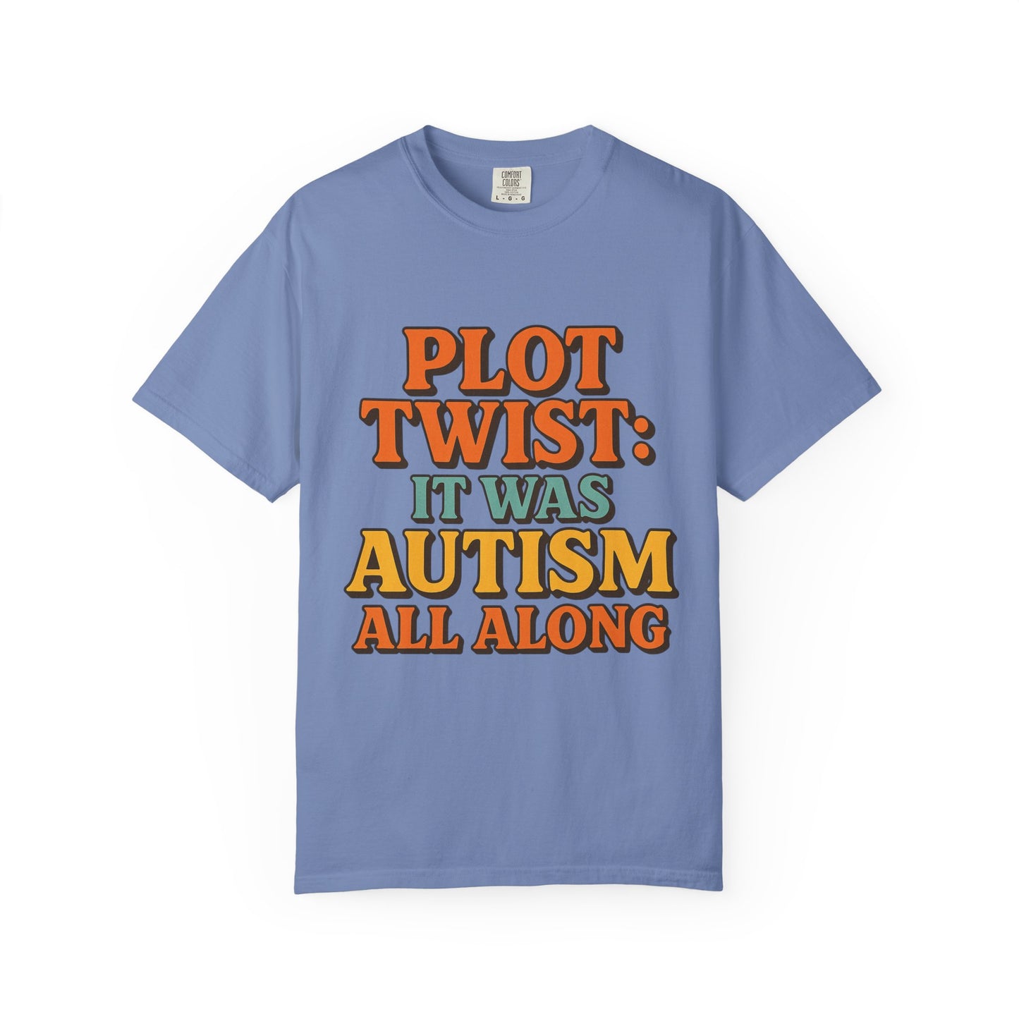 Apparently Autistic T-Shirt – “Plot Twist: It Was Autism All Along”