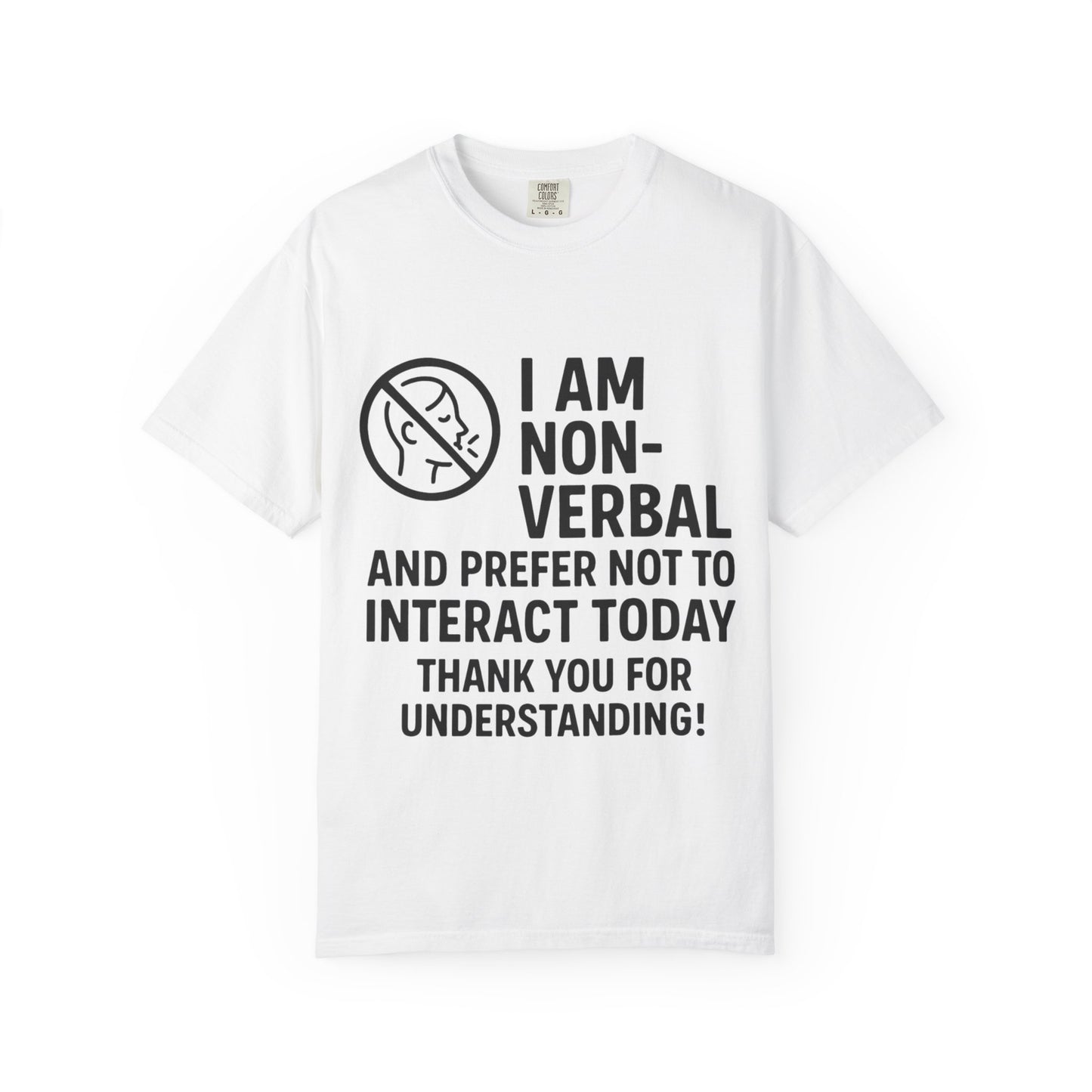 Non-Verbal T-Shirt – “I Am Non-Verbal and Prefer Not to Interact Today”