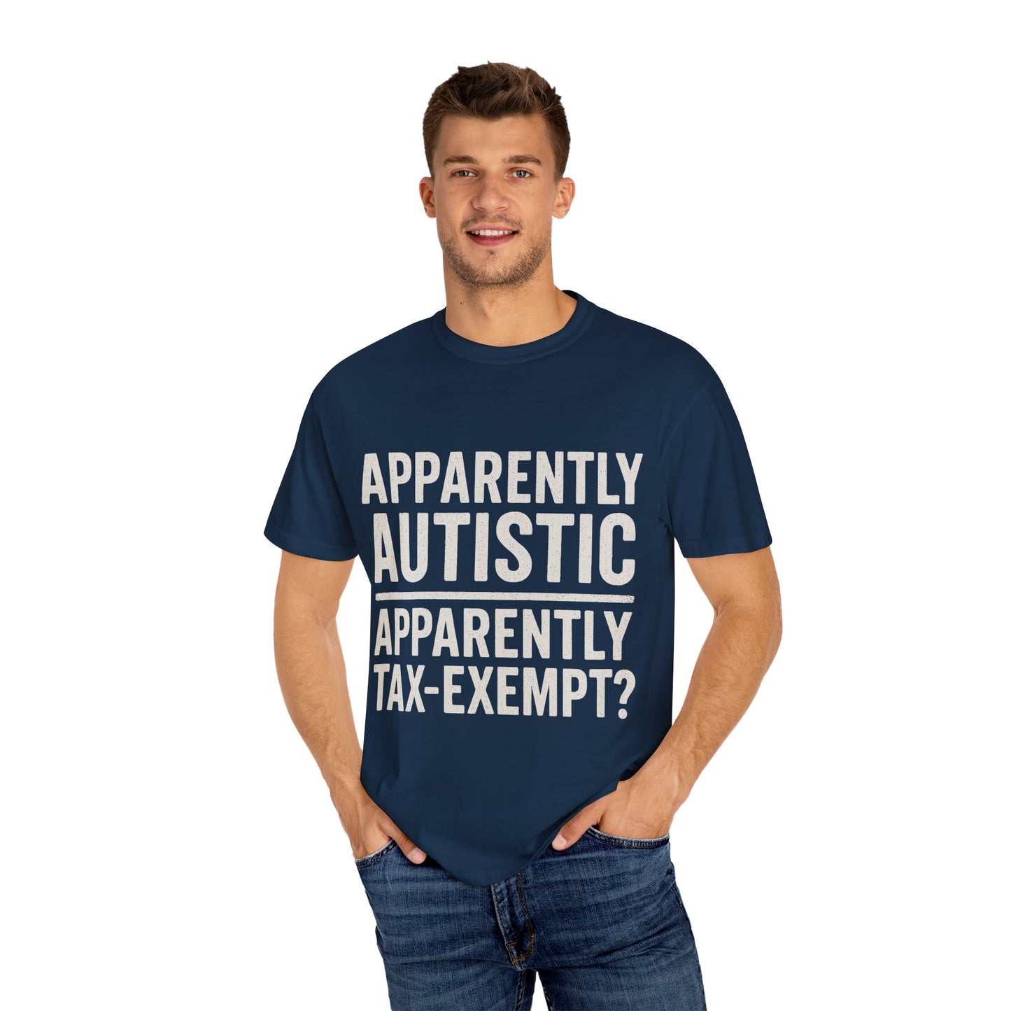 Apparently Autistic – Apparently Tax Exempt T-Shirt