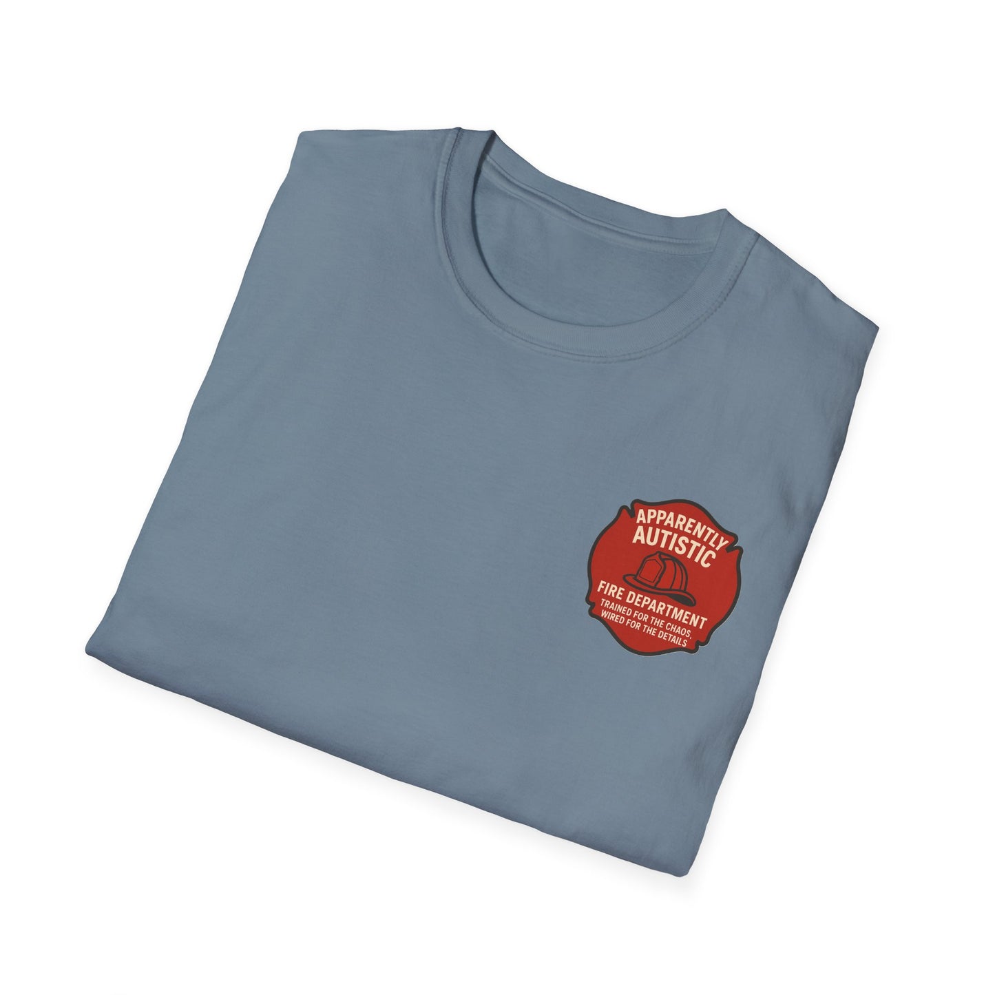 Apparently Autistic Fire Department T-Shirt – “Trained for the Chaos, Wired for the Details”