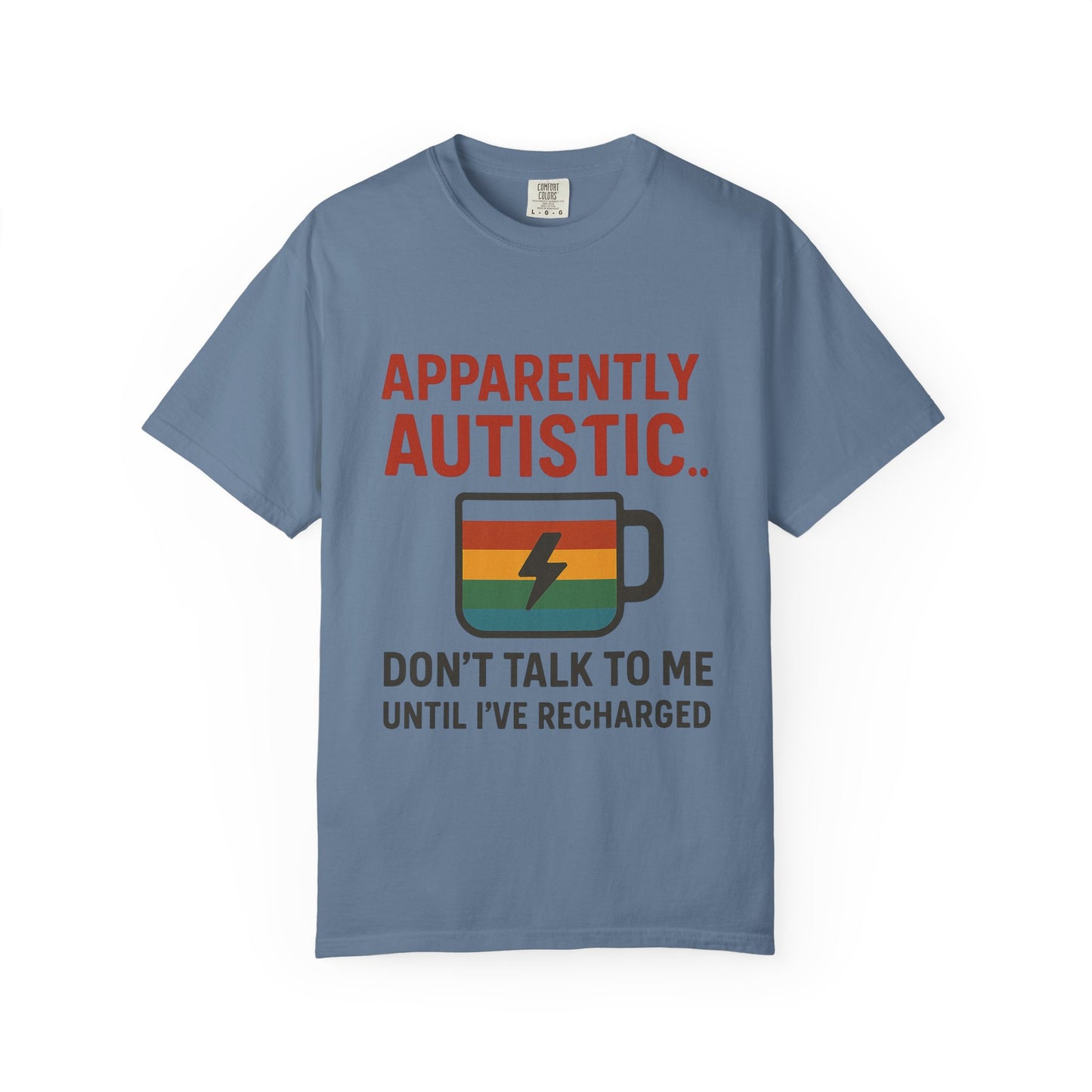 Apparently Autistic – Don’t Talk to Me Until I’ve Recharged T-Shirt