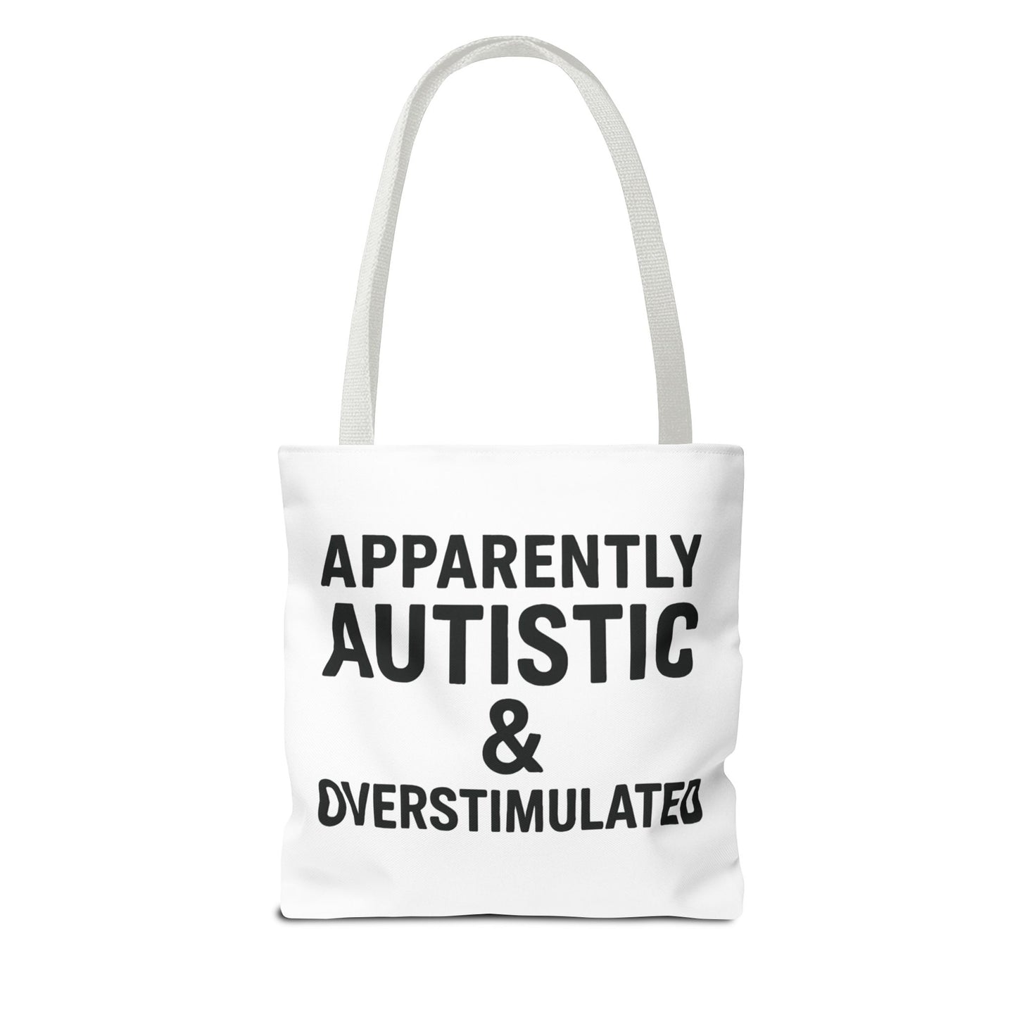 Apparently Autistic & Overstimulated Tote Bag