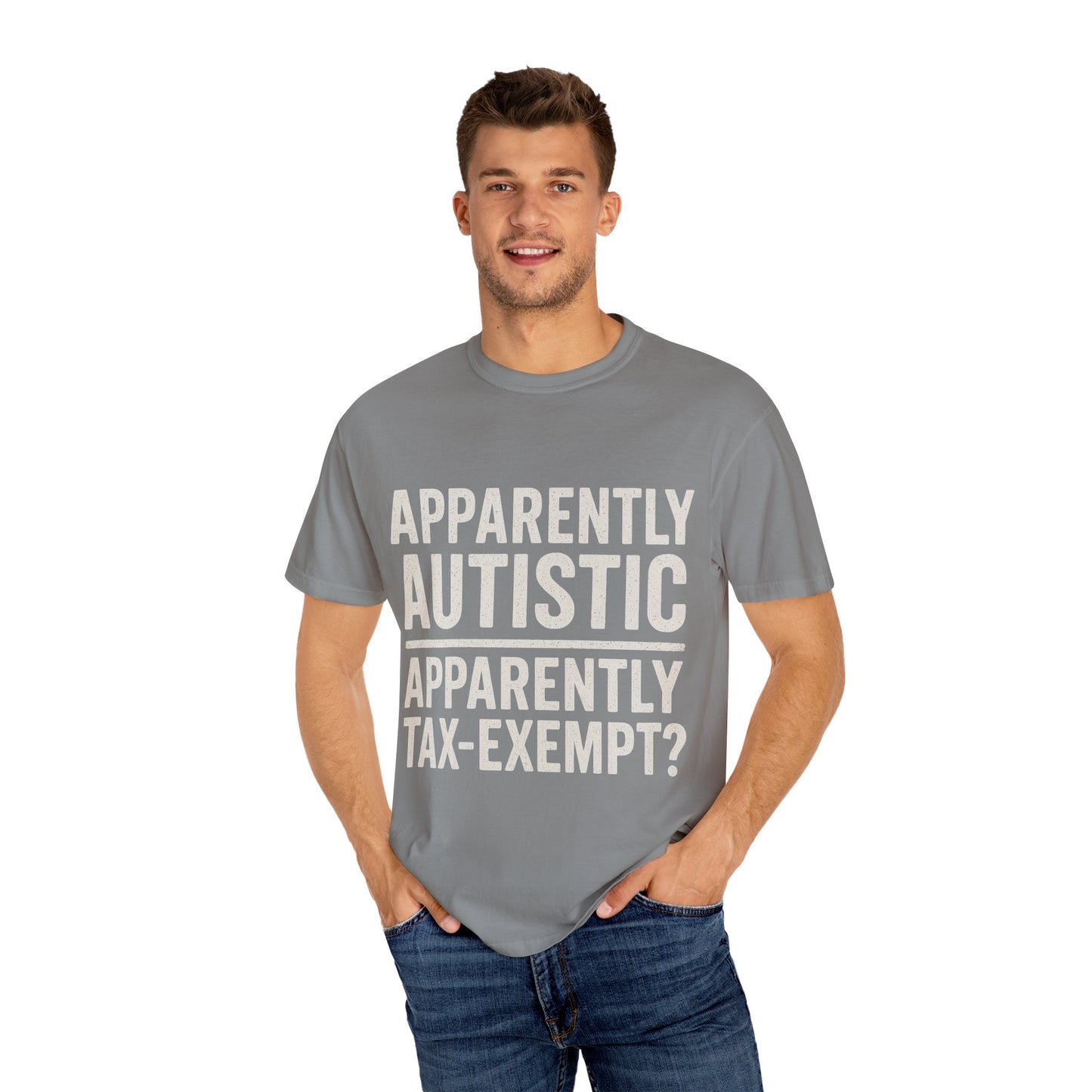 Apparently Autistic – Apparently Tax Exempt T-Shirt