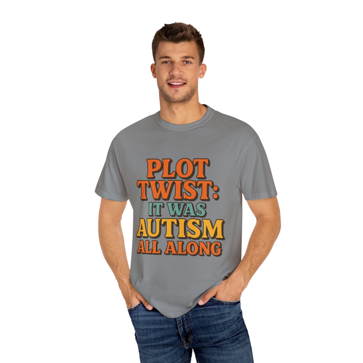 Apparently Autistic T-Shirt – “Plot Twist: It Was Autism All Along”