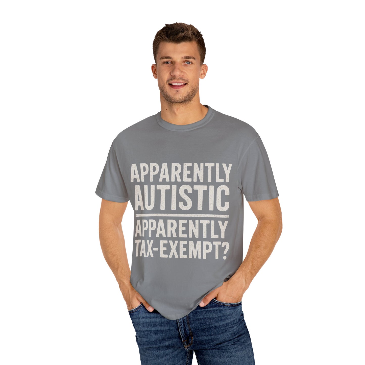 Apparently Autistic – Apparently Tax Exempt T-Shirt