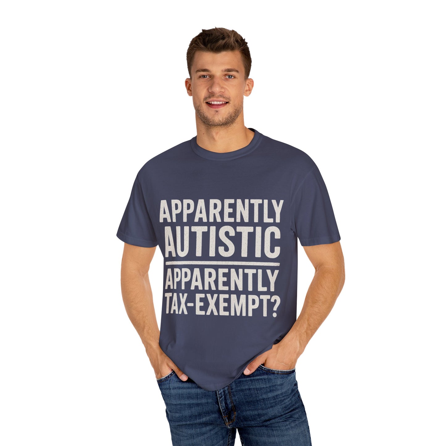 Apparently Autistic – Apparently Tax Exempt T-Shirt