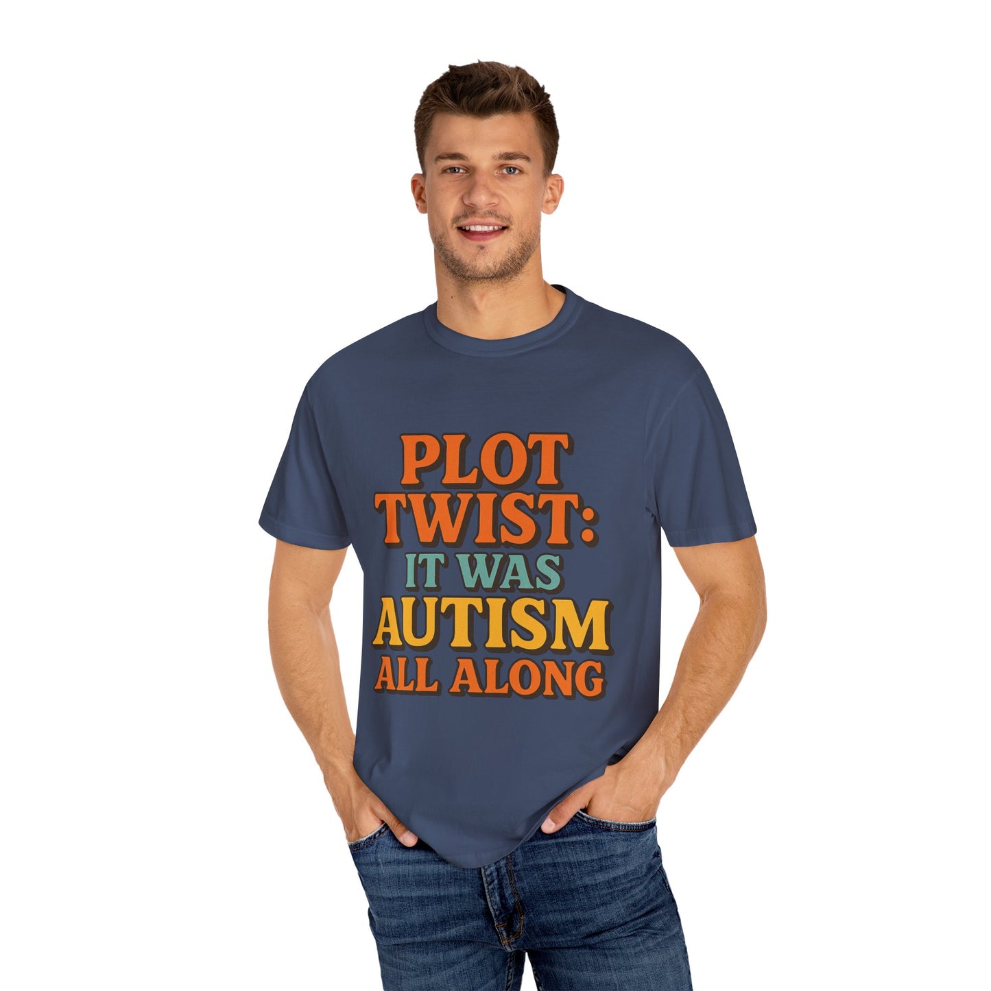 Apparently Autistic T-Shirt – “Plot Twist: It Was Autism All Along”