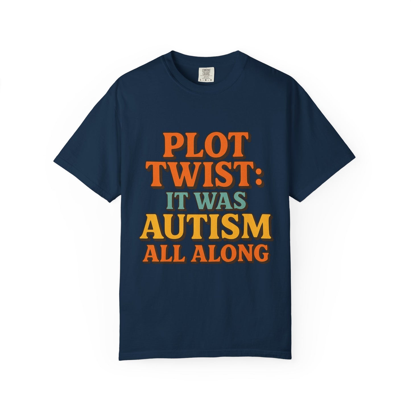 Apparently Autistic T-Shirt – “Plot Twist: It Was Autism All Along”