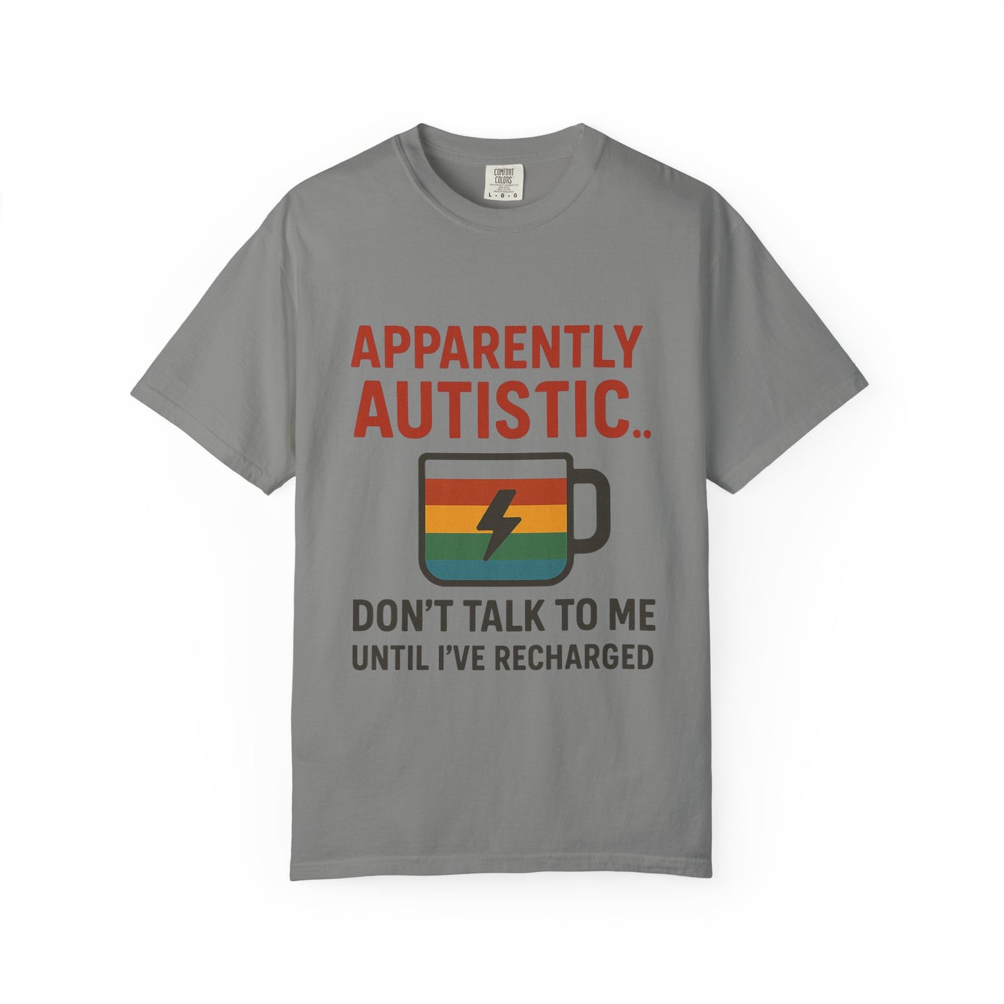 Apparently Autistic – Don’t Talk to Me Until I’ve Recharged T-Shirt