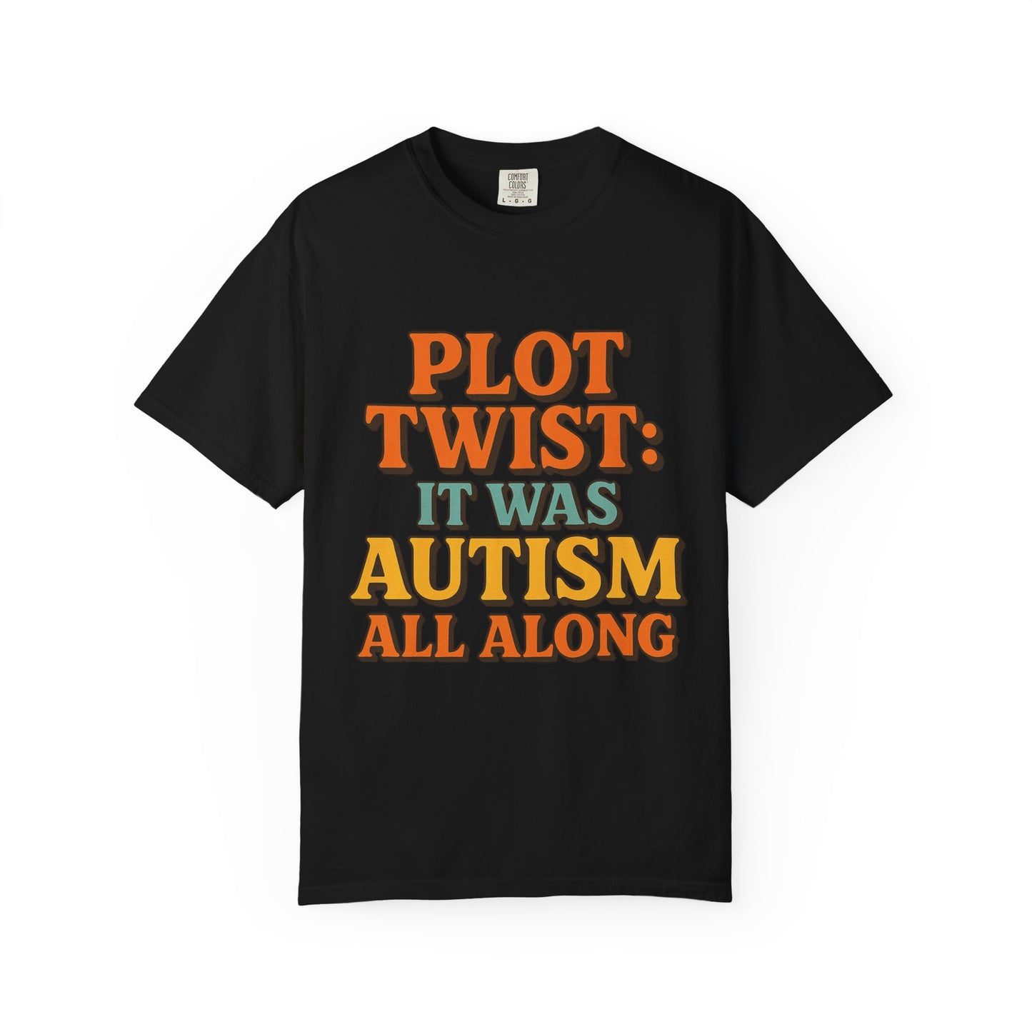 Apparently Autistic T-Shirt – “Plot Twist: It Was Autism All Along”