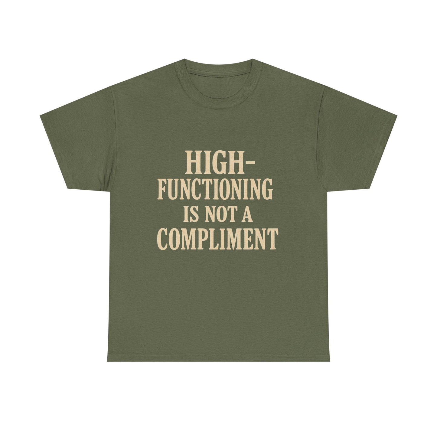 "High-Functioning Is Not a Compliment" Statement Tee