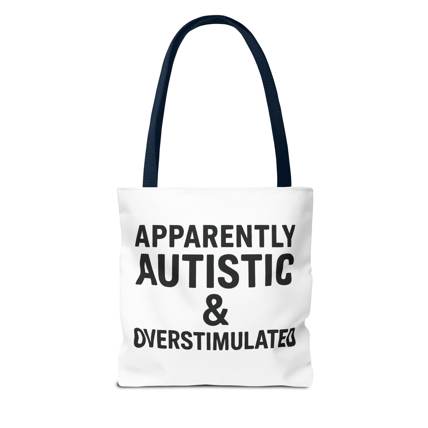 Apparently Autistic & Overstimulated Tote Bag