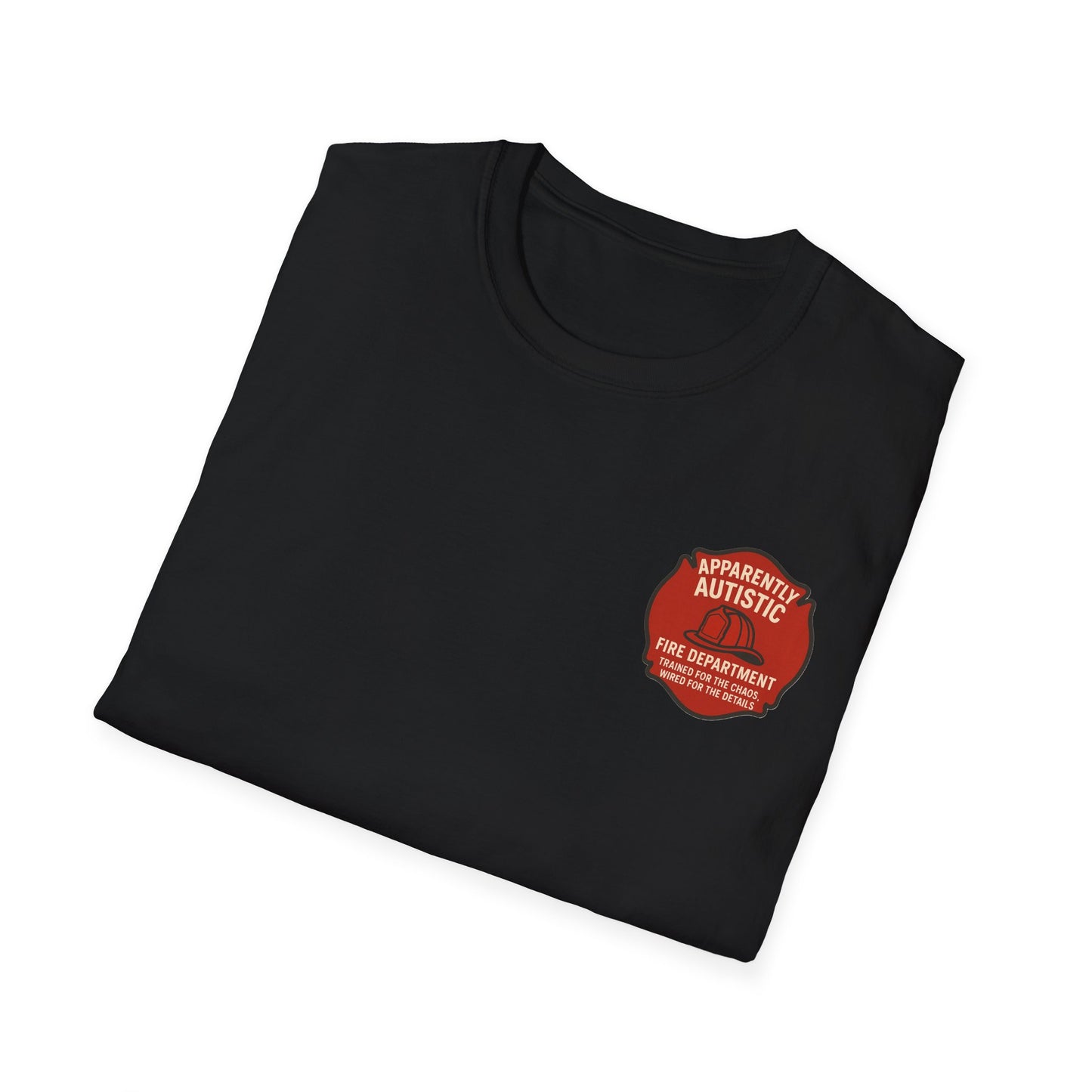 Apparently Autistic Fire Department T-Shirt – “Trained for the Chaos, Wired for the Details”