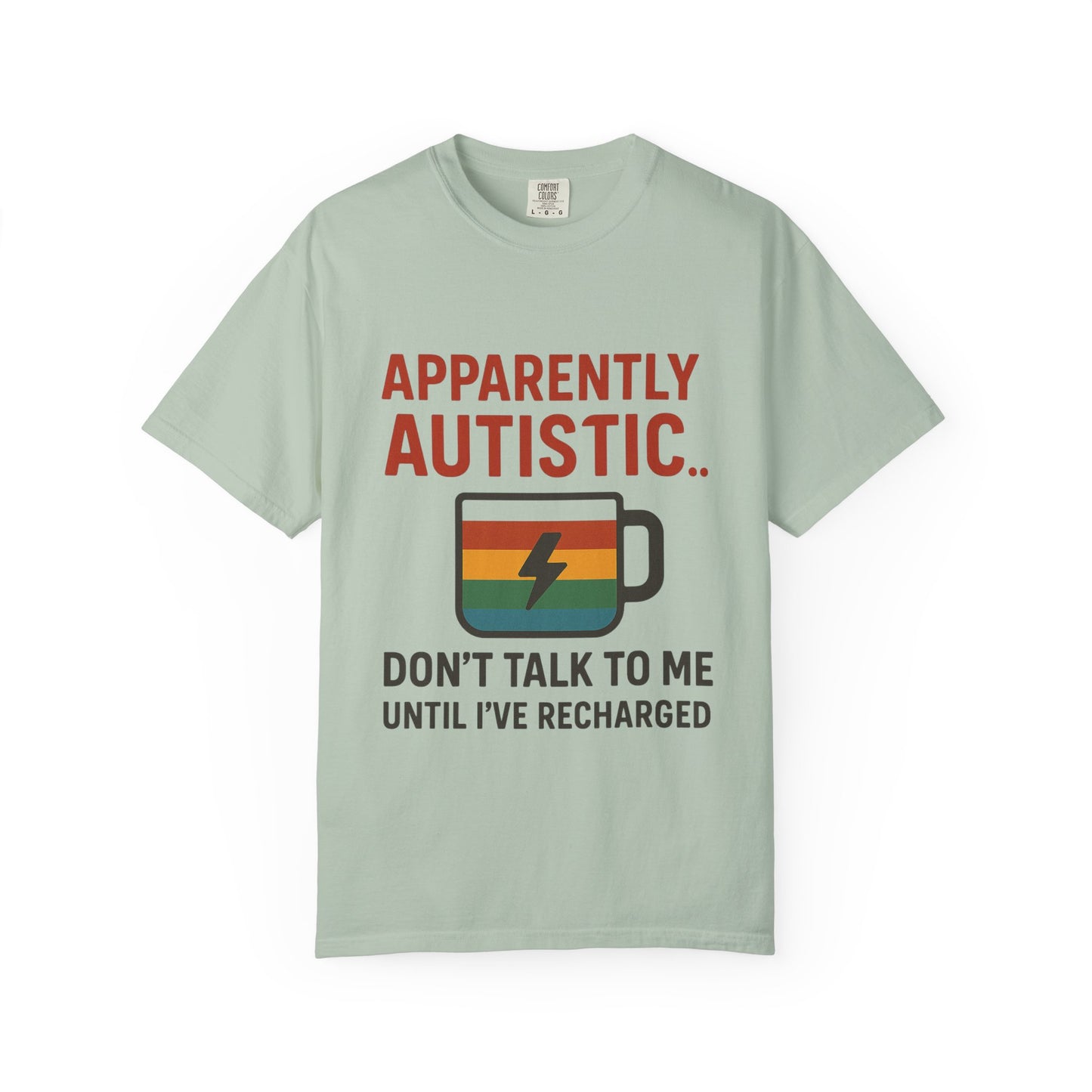 Apparently Autistic – Don’t Talk to Me Until I’ve Recharged T-Shirt