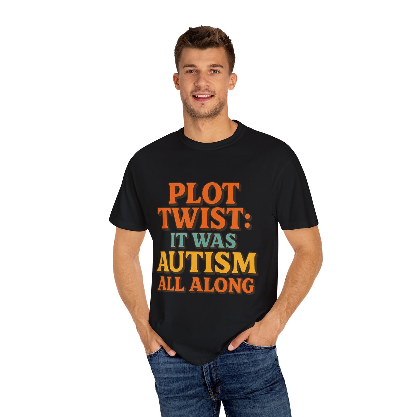 Apparently Autistic T-Shirt – “Plot Twist: It Was Autism All Along”