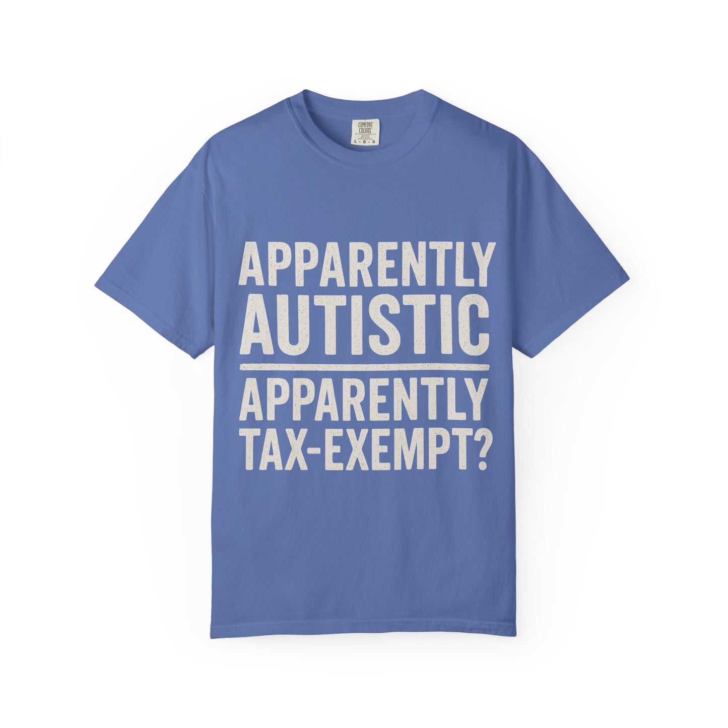 Apparently Autistic – Apparently Tax Exempt T-Shirt