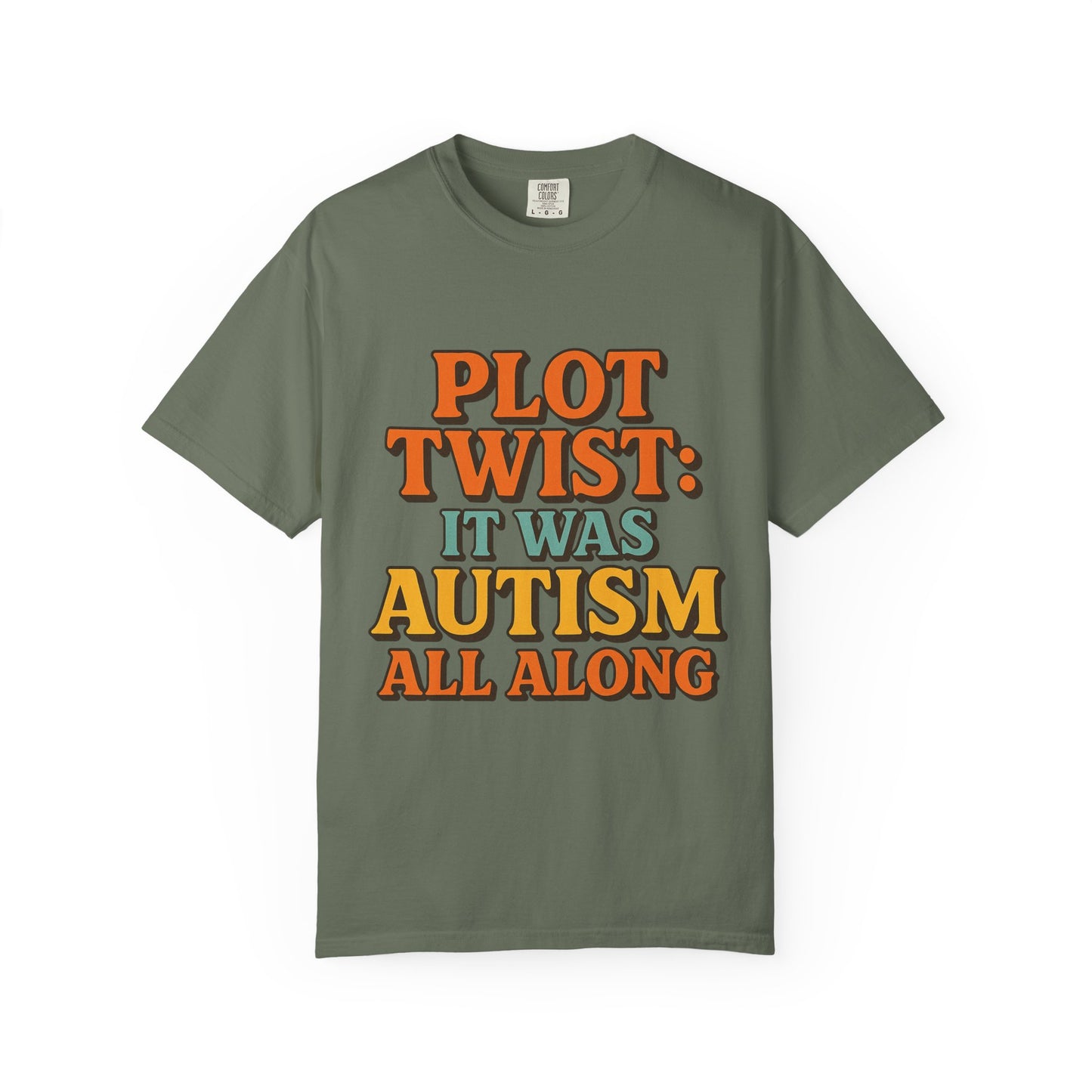 Apparently Autistic T-Shirt – “Plot Twist: It Was Autism All Along”