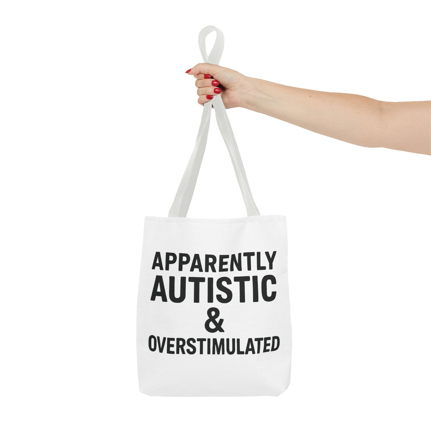 Apparently Autistic & Overstimulated Tote Bag
