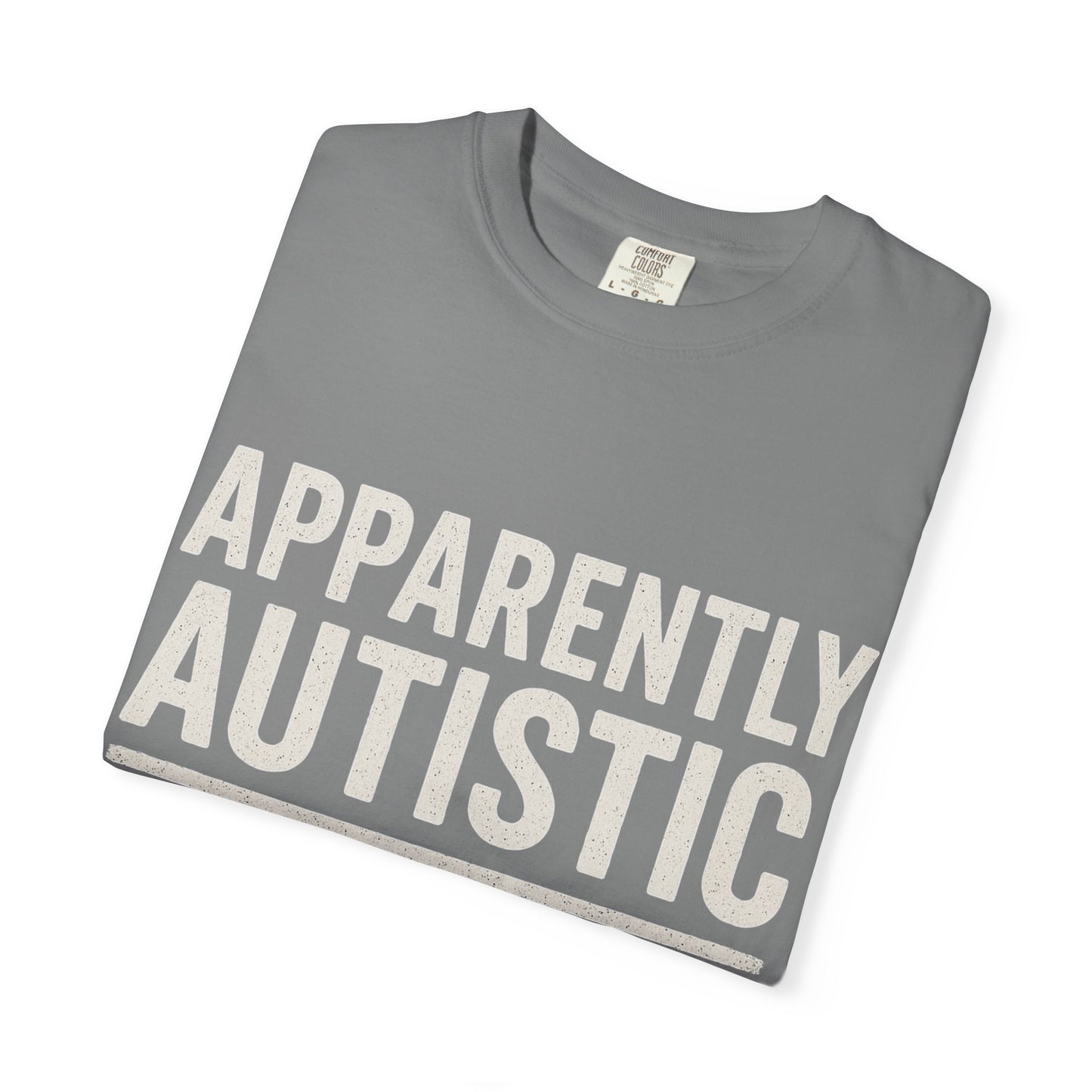 Apparently Autistic – Apparently Tax Exempt T-Shirt