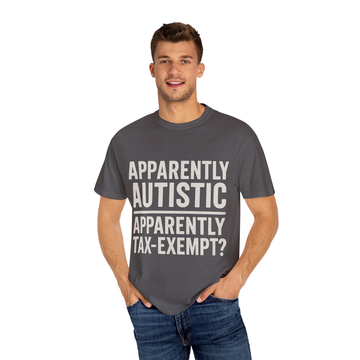 Apparently Autistic – Apparently Tax Exempt T-Shirt