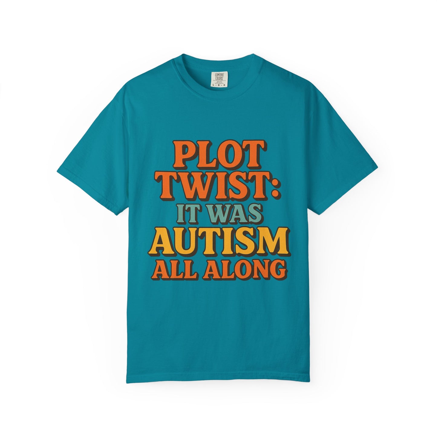 Apparently Autistic T-Shirt – “Plot Twist: It Was Autism All Along”