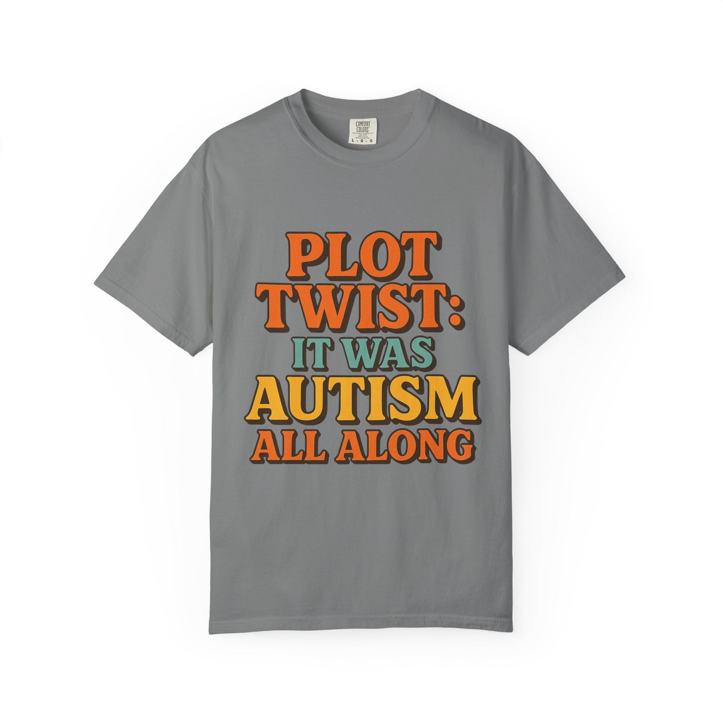 Apparently Autistic T-Shirt – “Plot Twist: It Was Autism All Along”