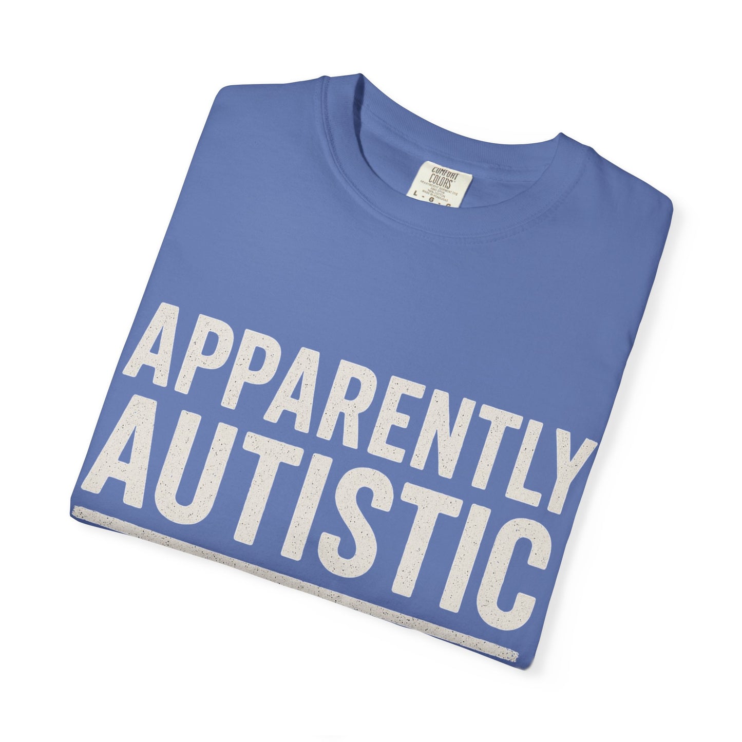Apparently Autistic – Apparently Tax Exempt T-Shirt