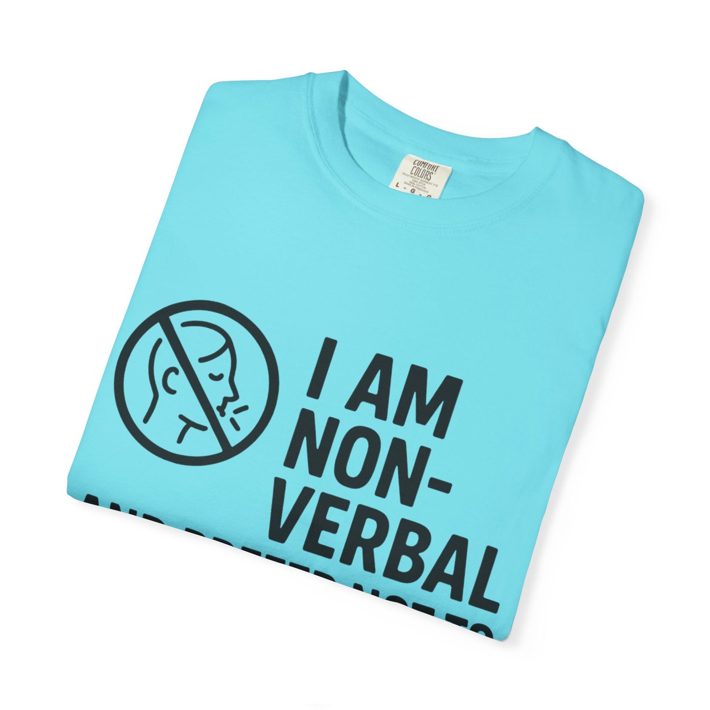 Non-Verbal T-Shirt – “I Am Non-Verbal and Prefer Not to Interact Today”